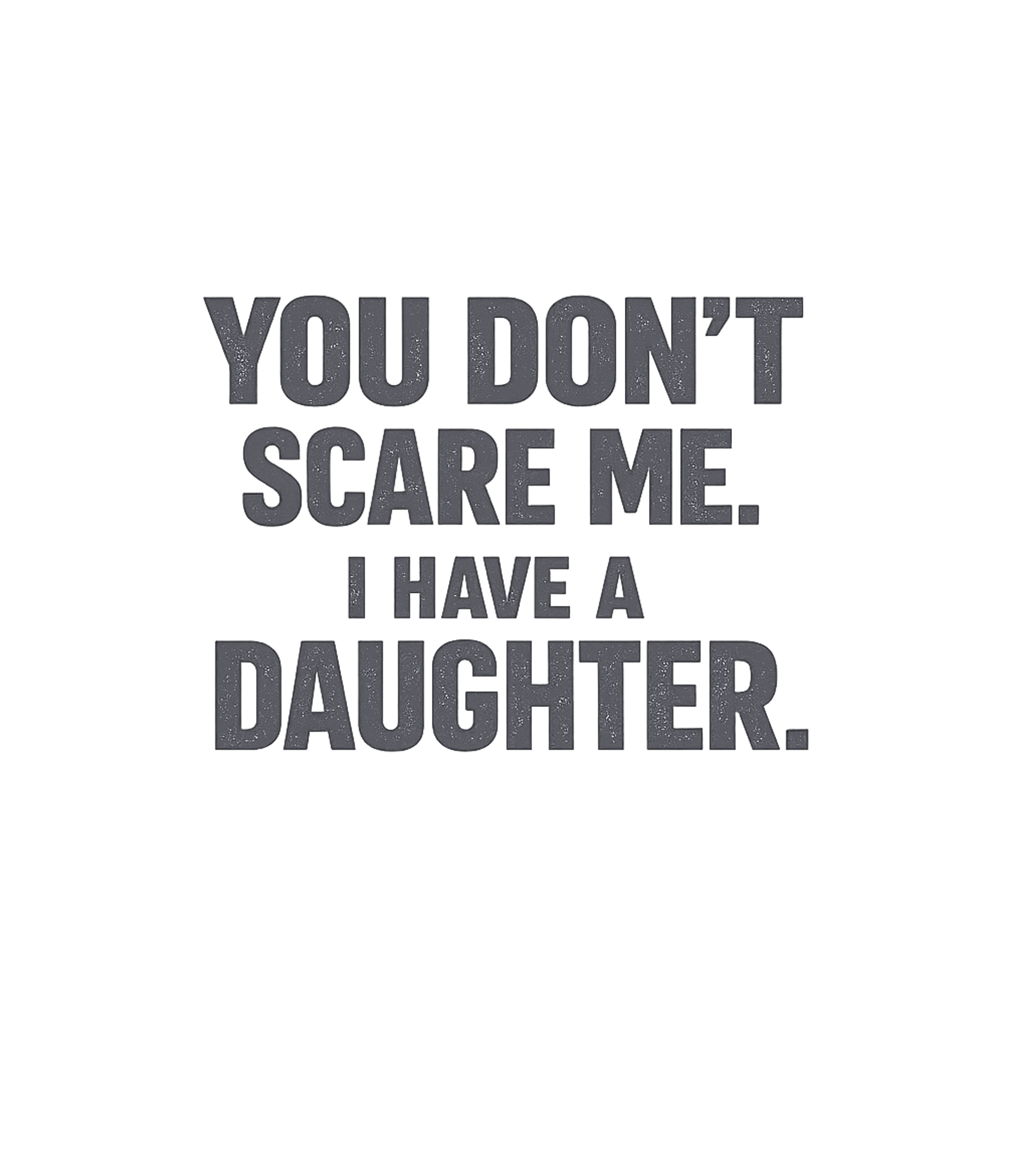 Don't Scare Me Daughter
