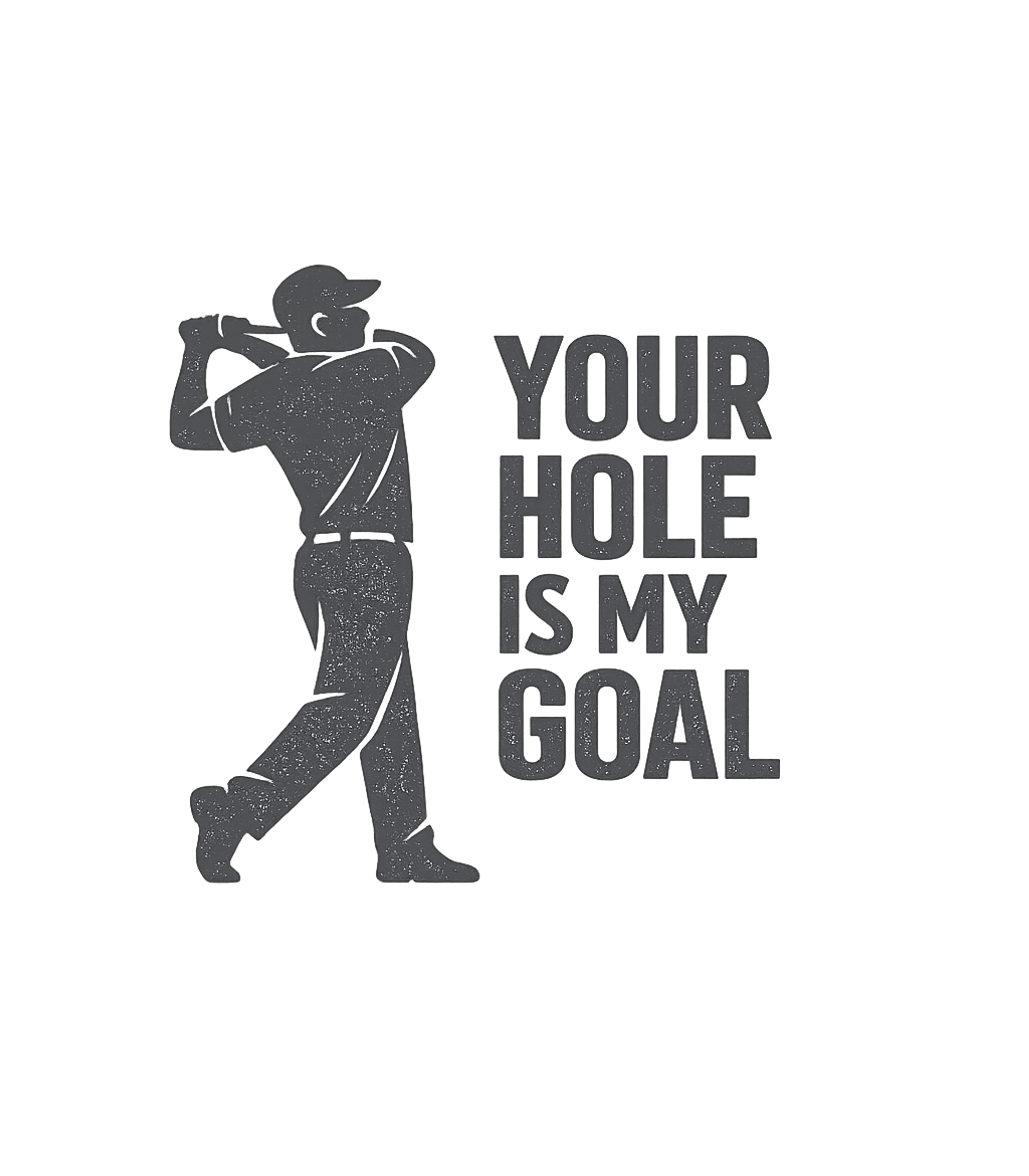 Your Hole Is My Goal Funny Golf T-Shirt