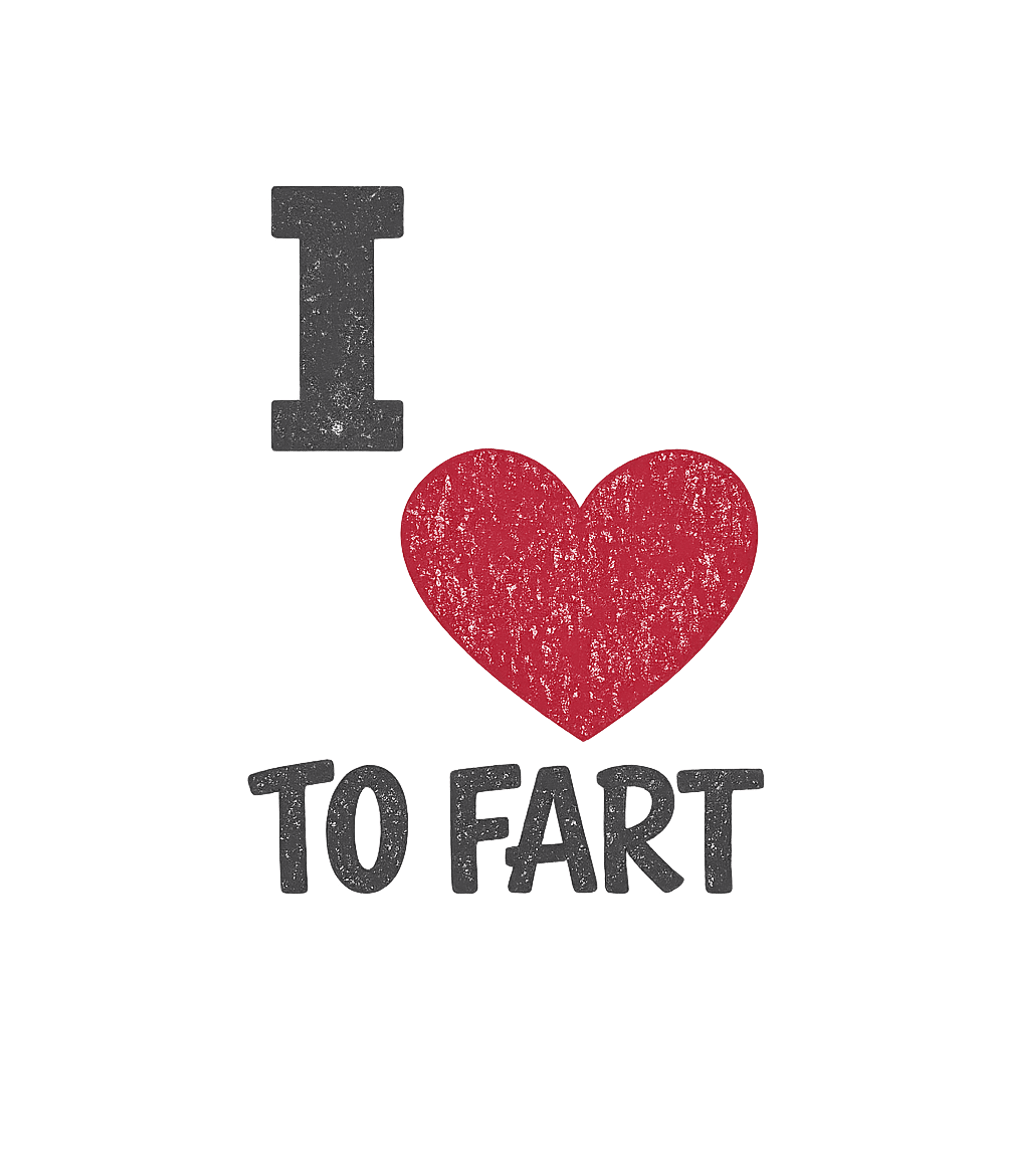 I Love To Fart T-Shirt