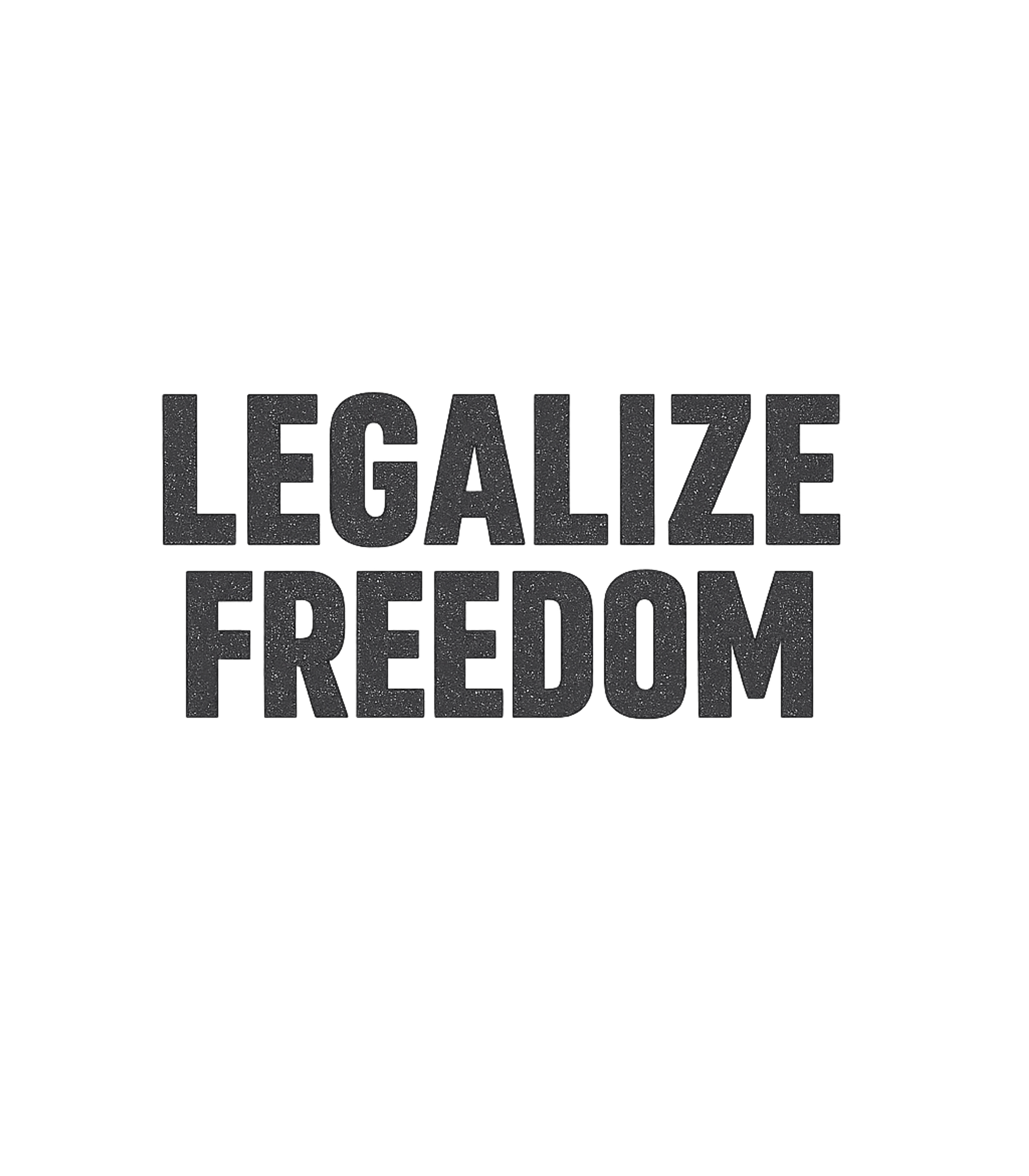 Legalize Freedom Statement