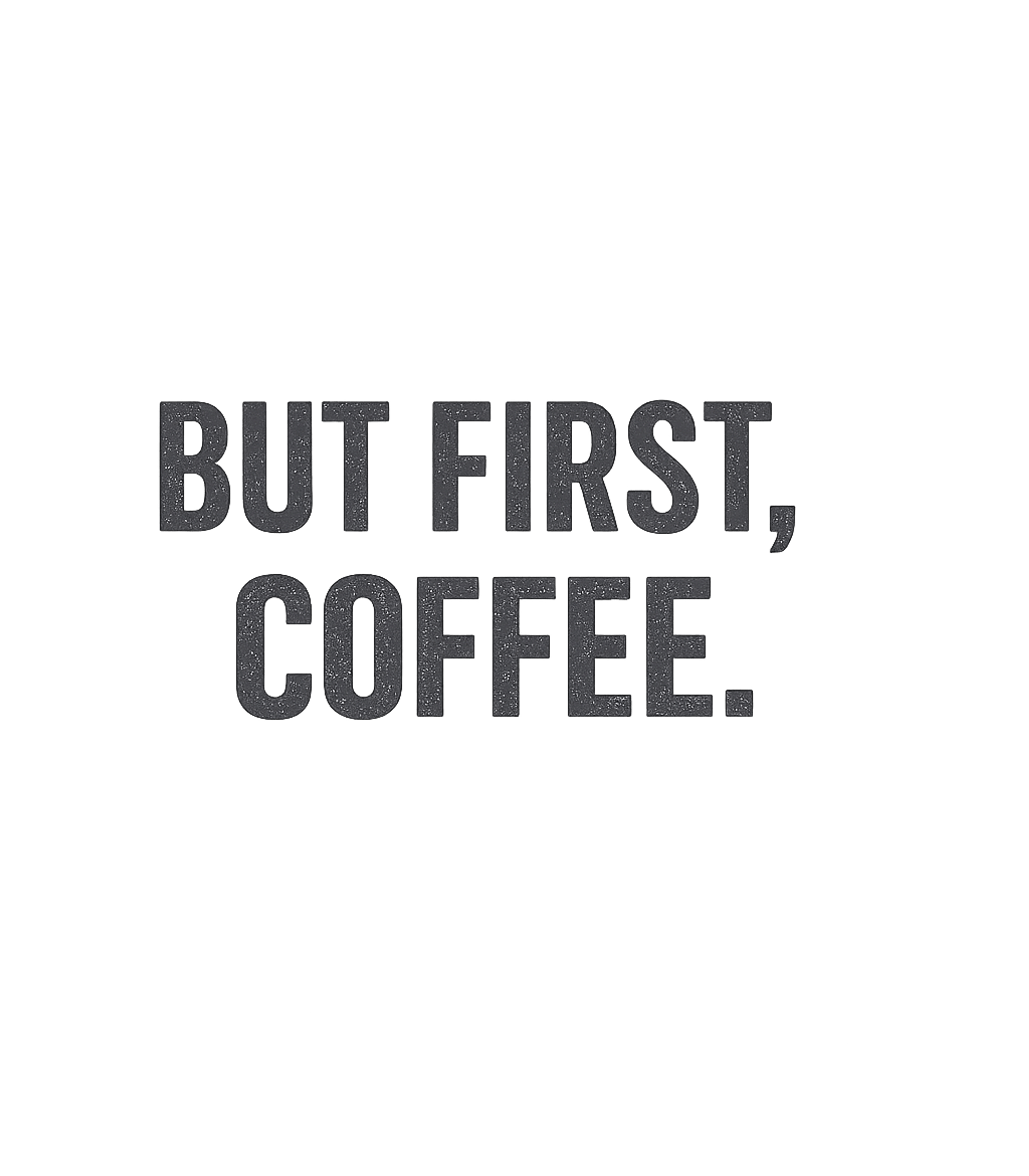 But First Coffee T-Shirt