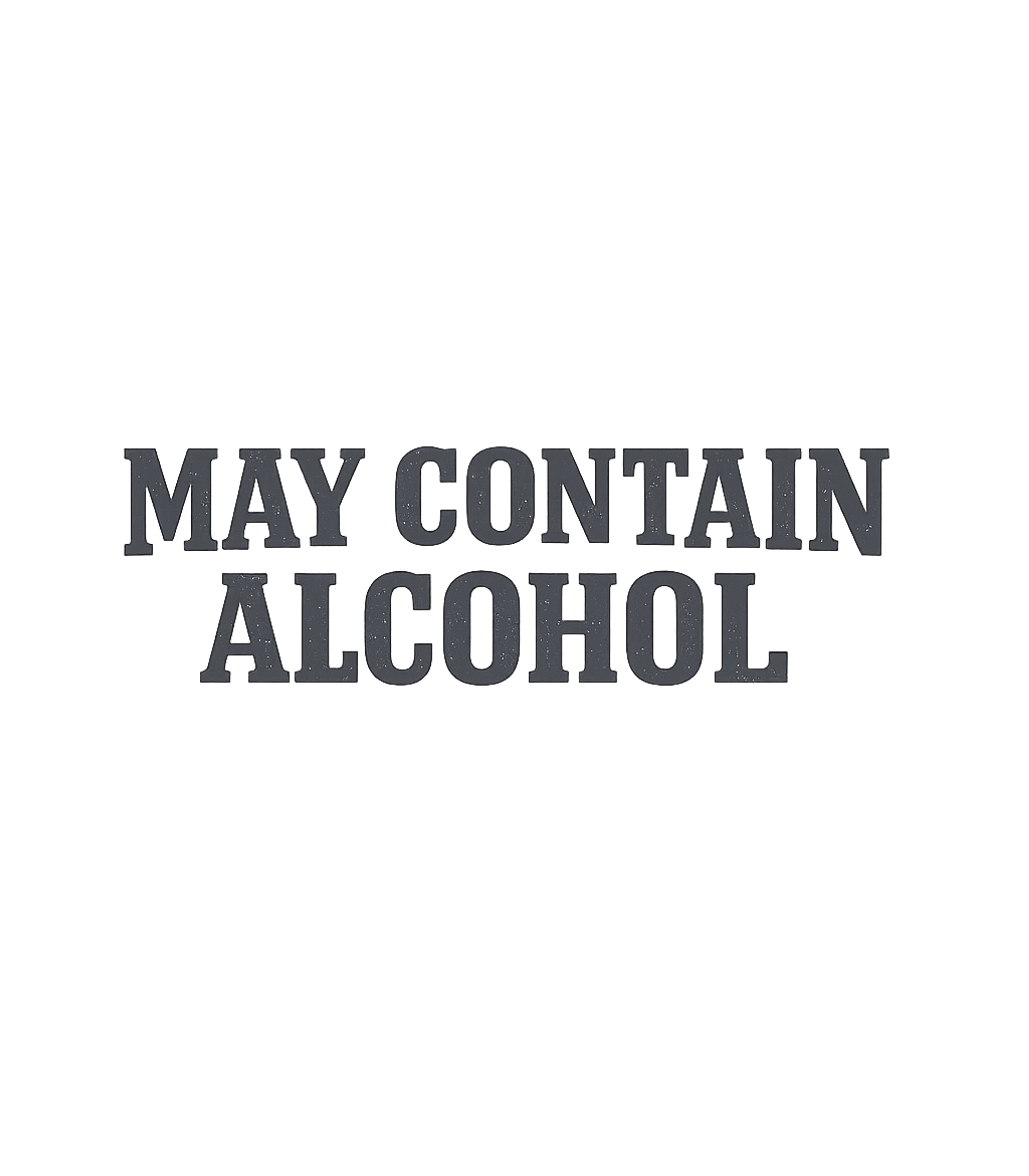 May Contain Alcohol