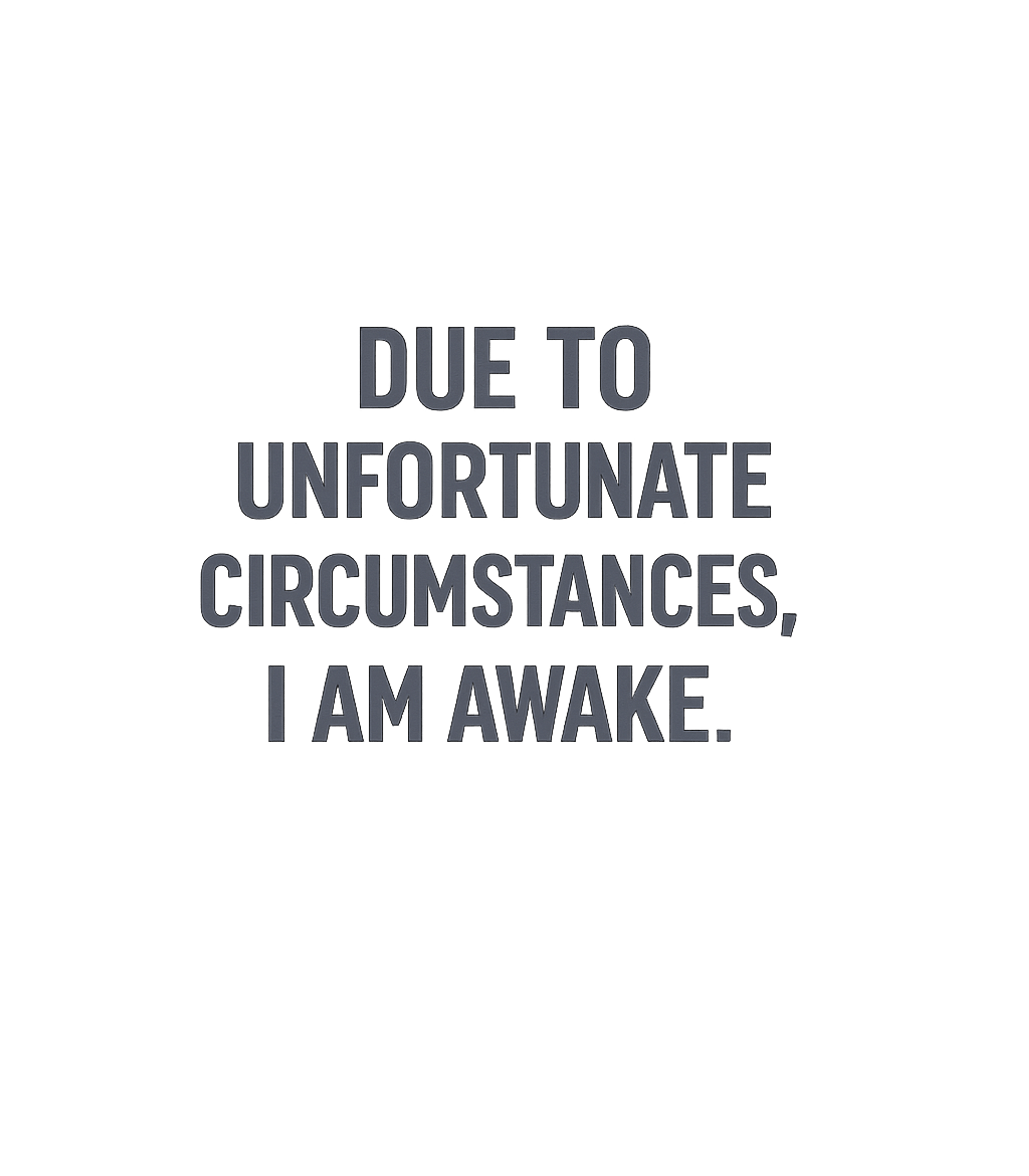 Unfortunate Circumstances Awake