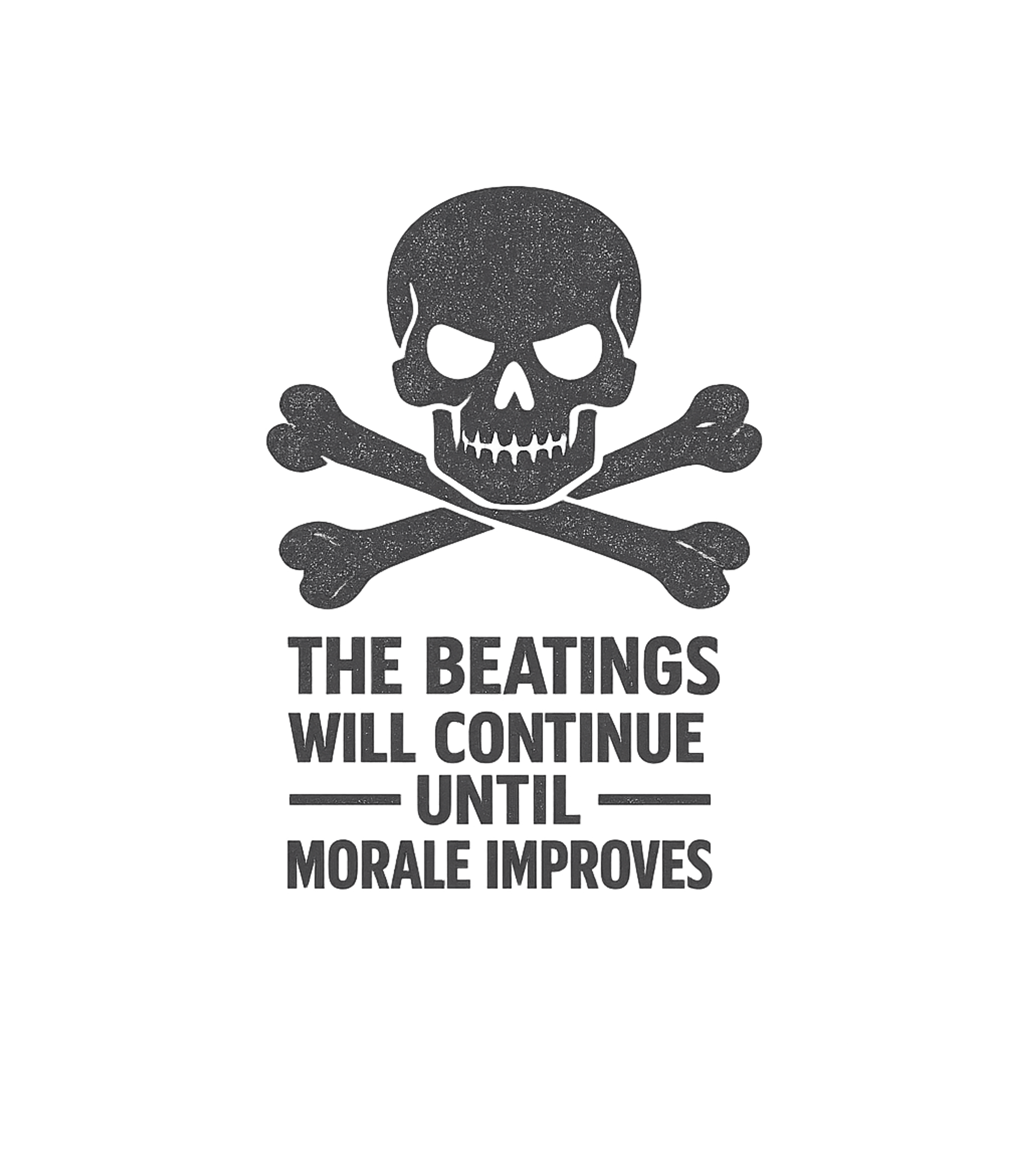 The Beatings Will Continue Until Morale Improves T-Shirt