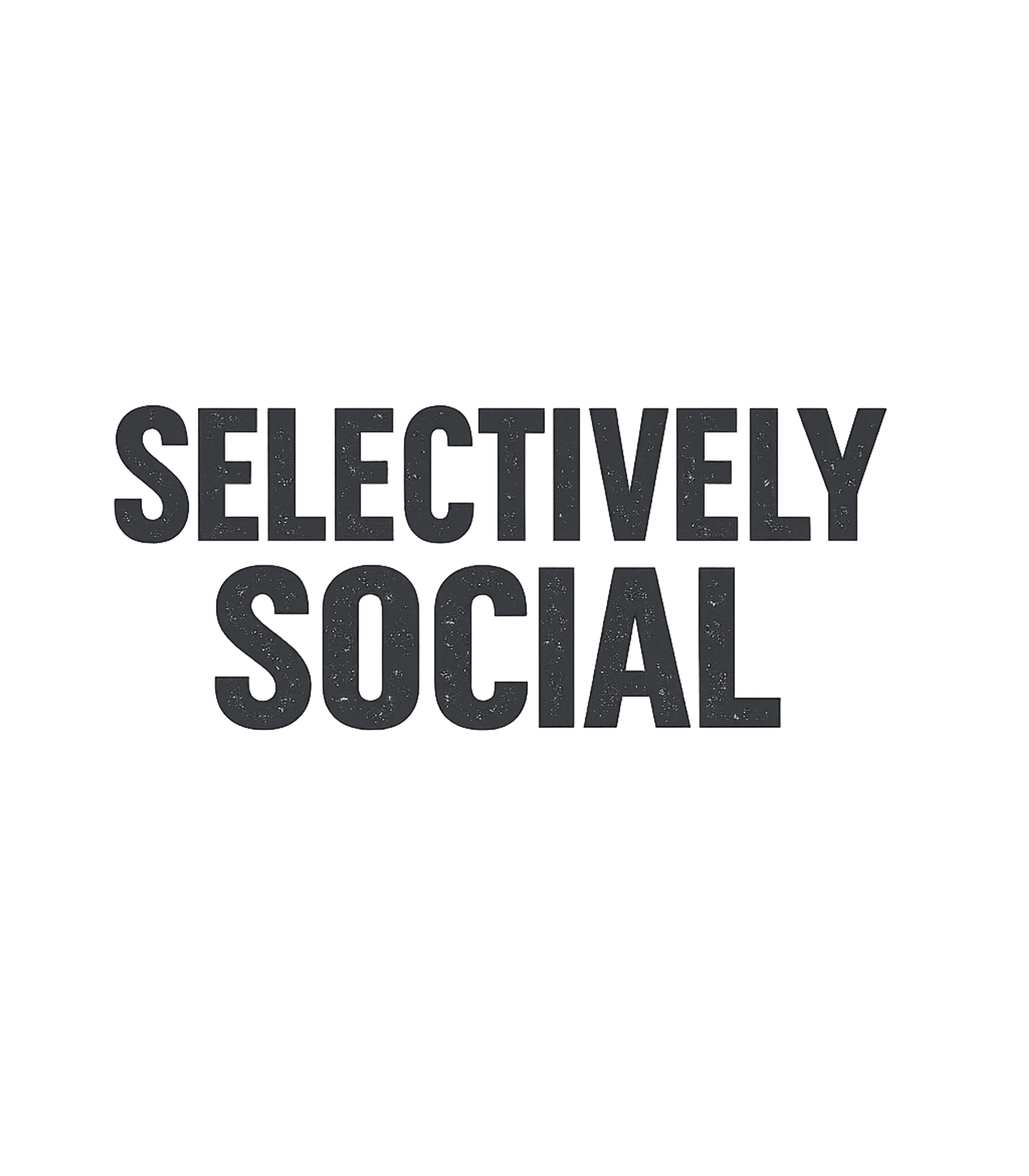 Selectively Social T-Shirt