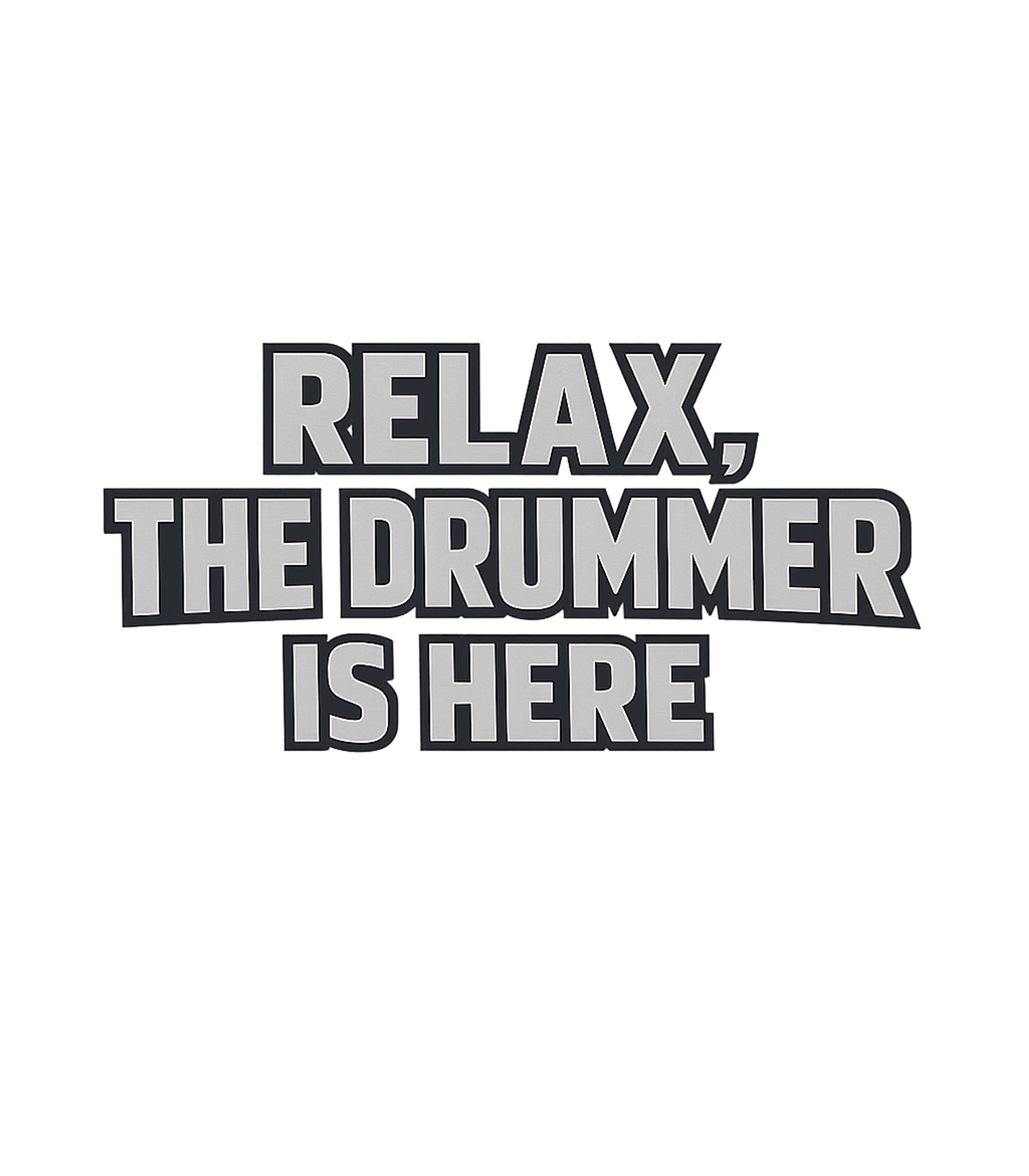 Relax, Drummer Is Here