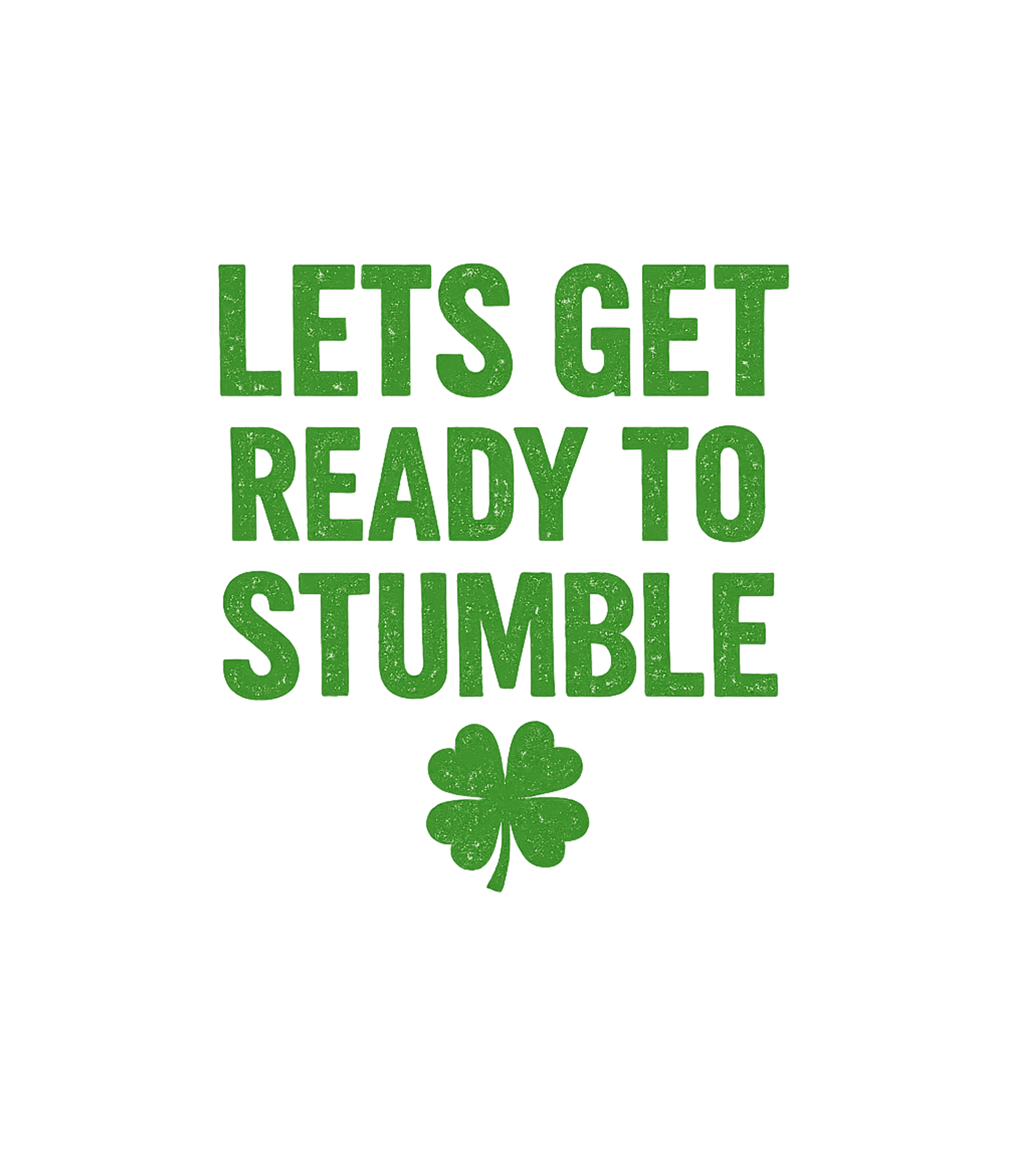 Lets Get Ready to Stumble Funny St Patrick's Day T-Shirt