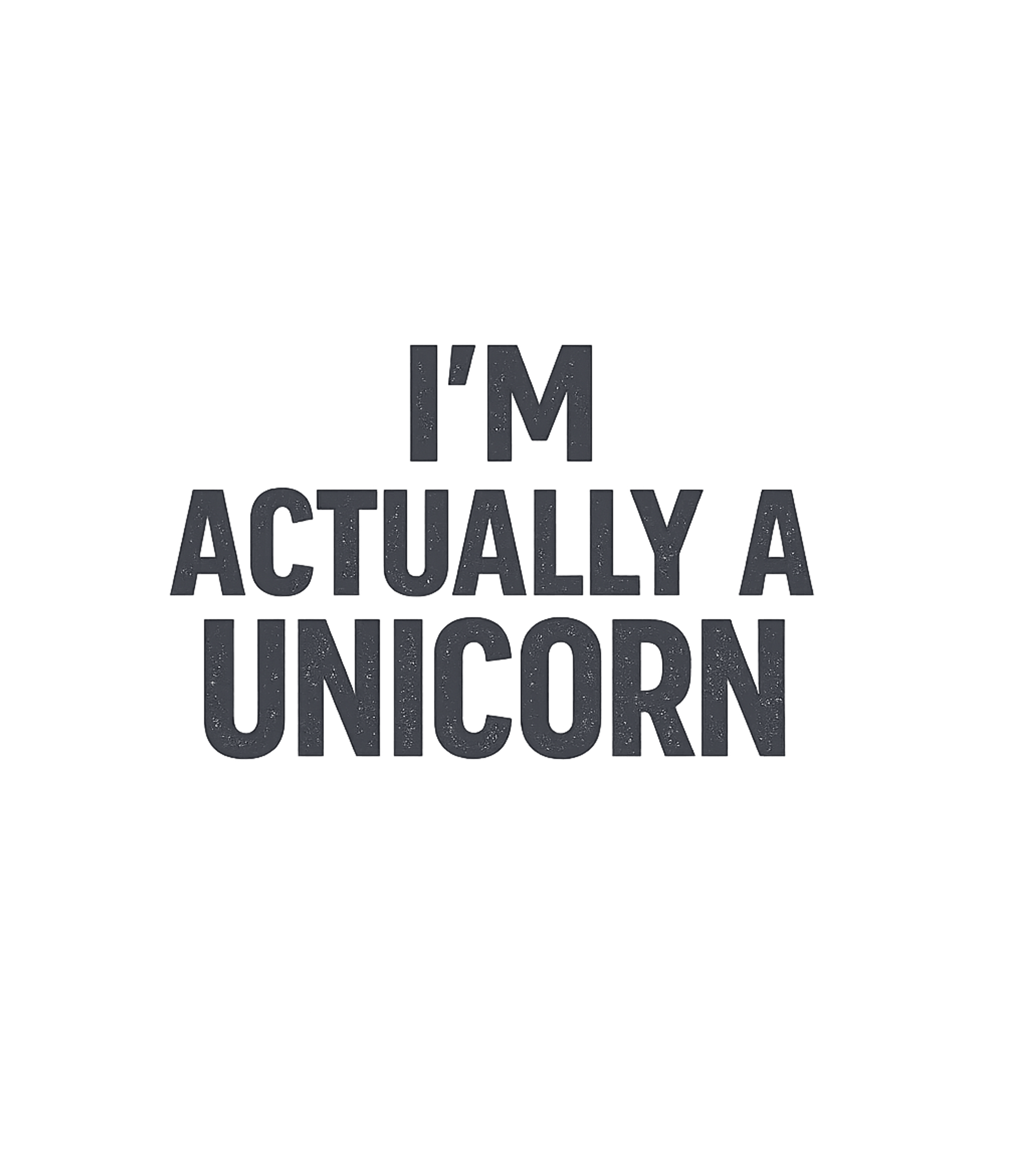Actually A Unicorn