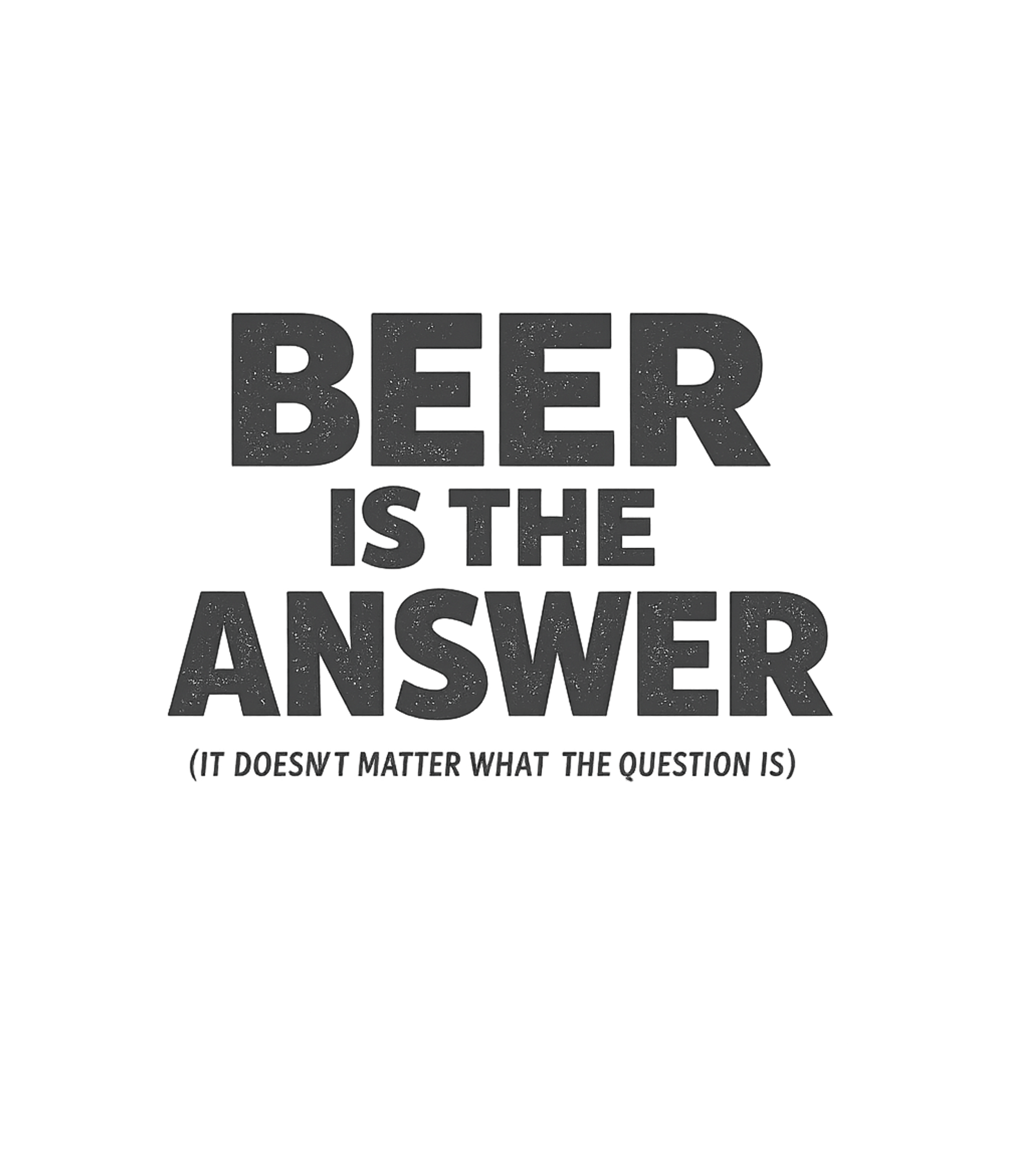 Beer Is The Answer