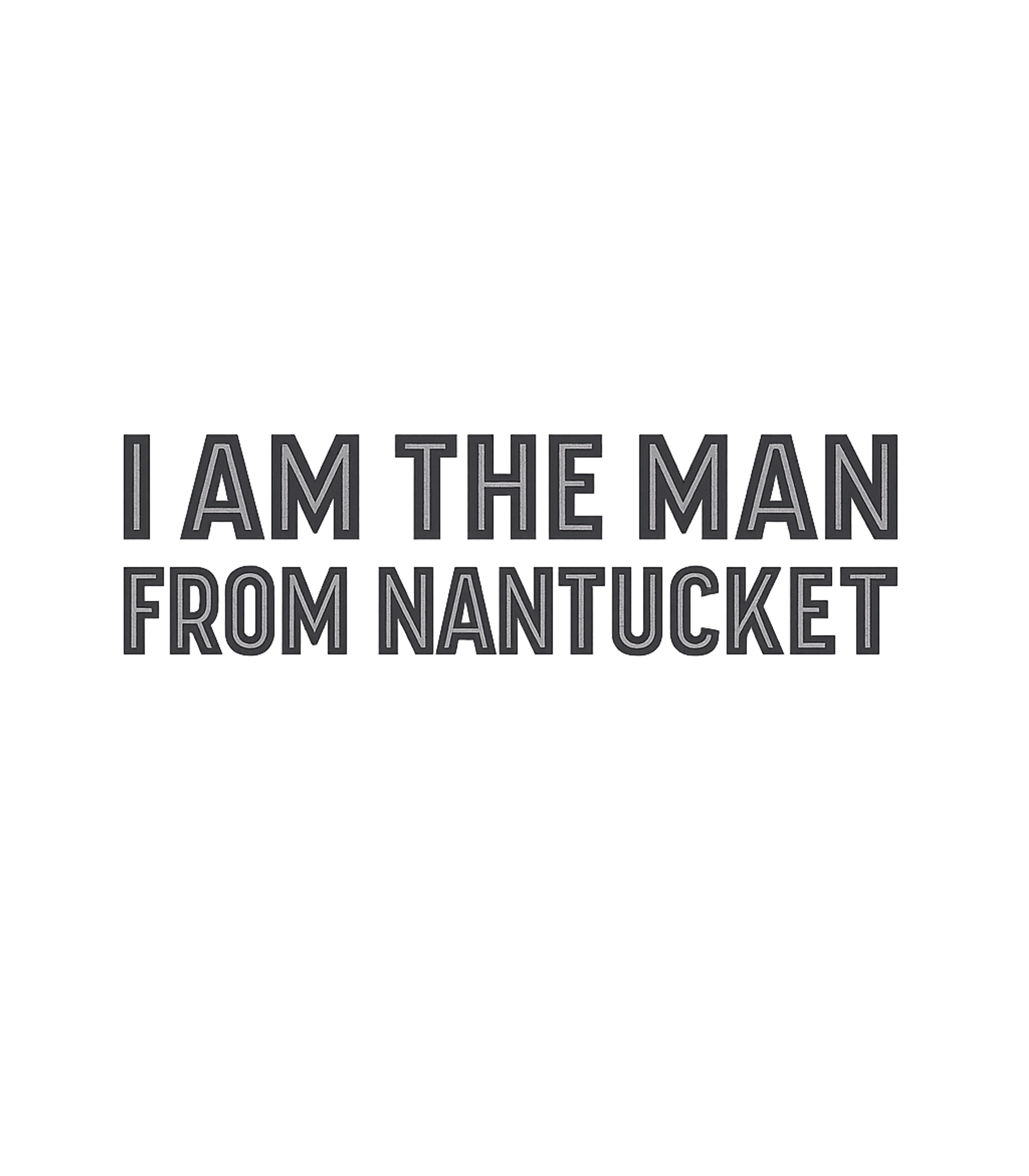 I Am The Man From Nantucket T-Shirt