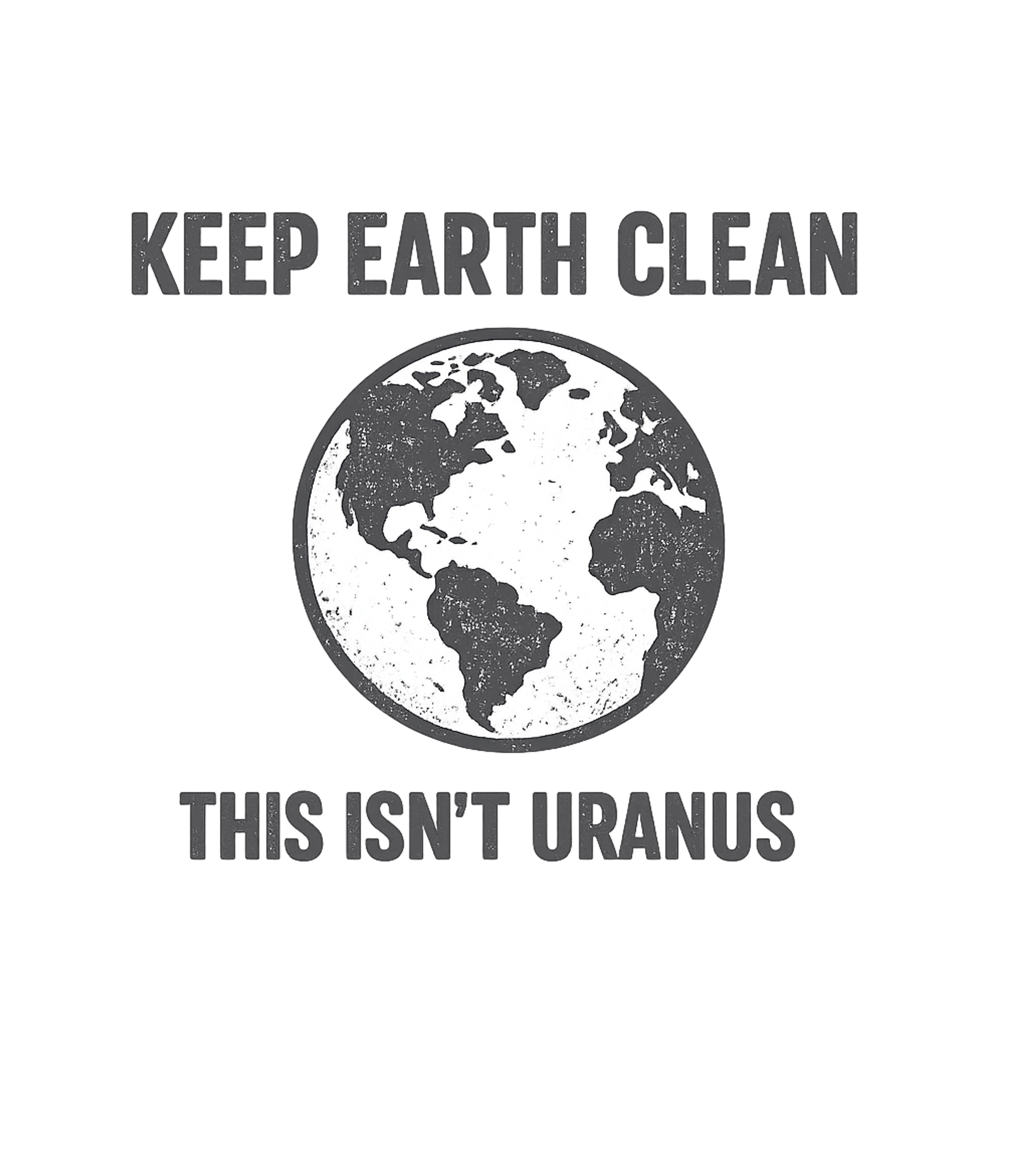 Keep Earth Clean Uranus