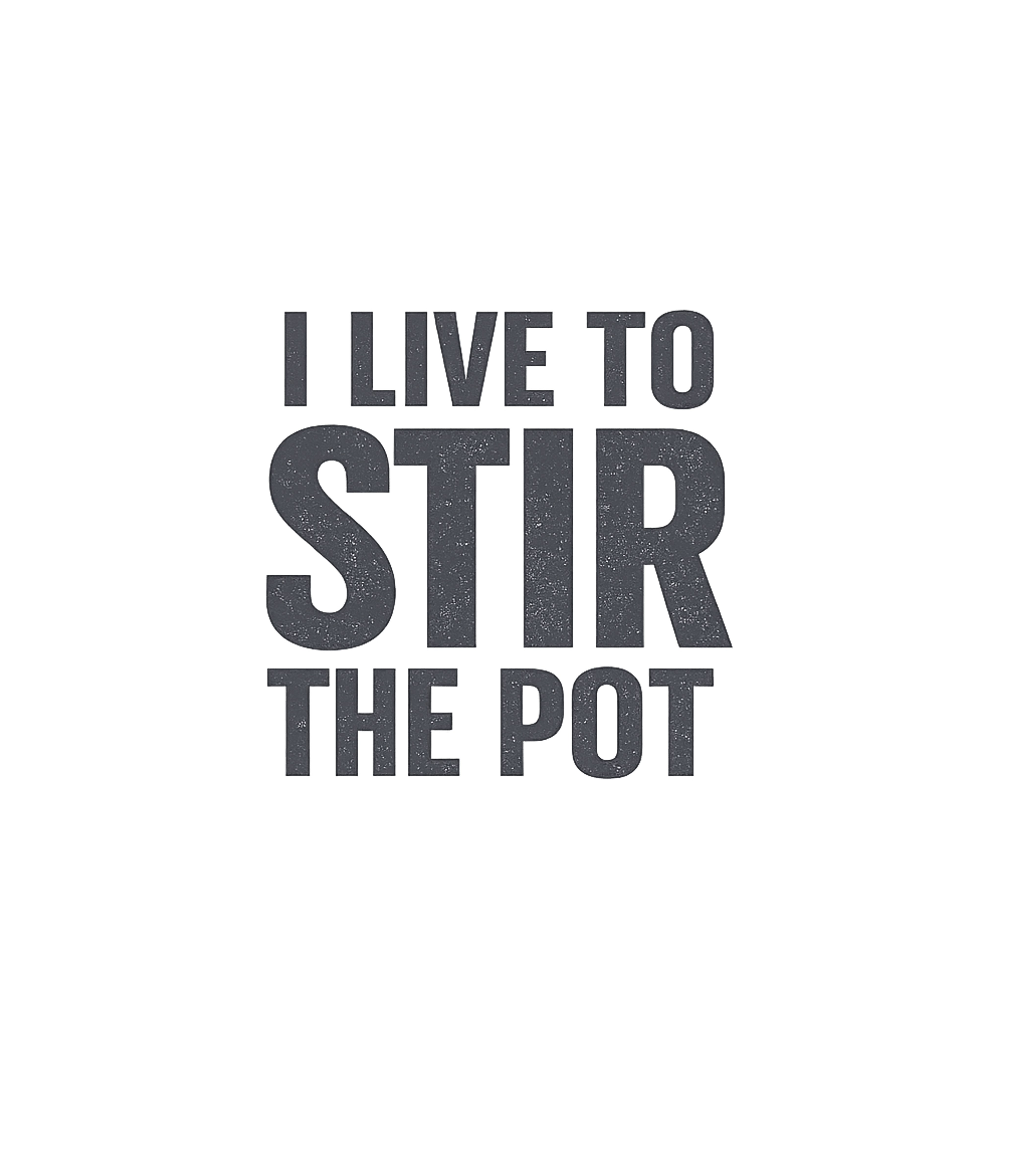 Live To Stir The Pot