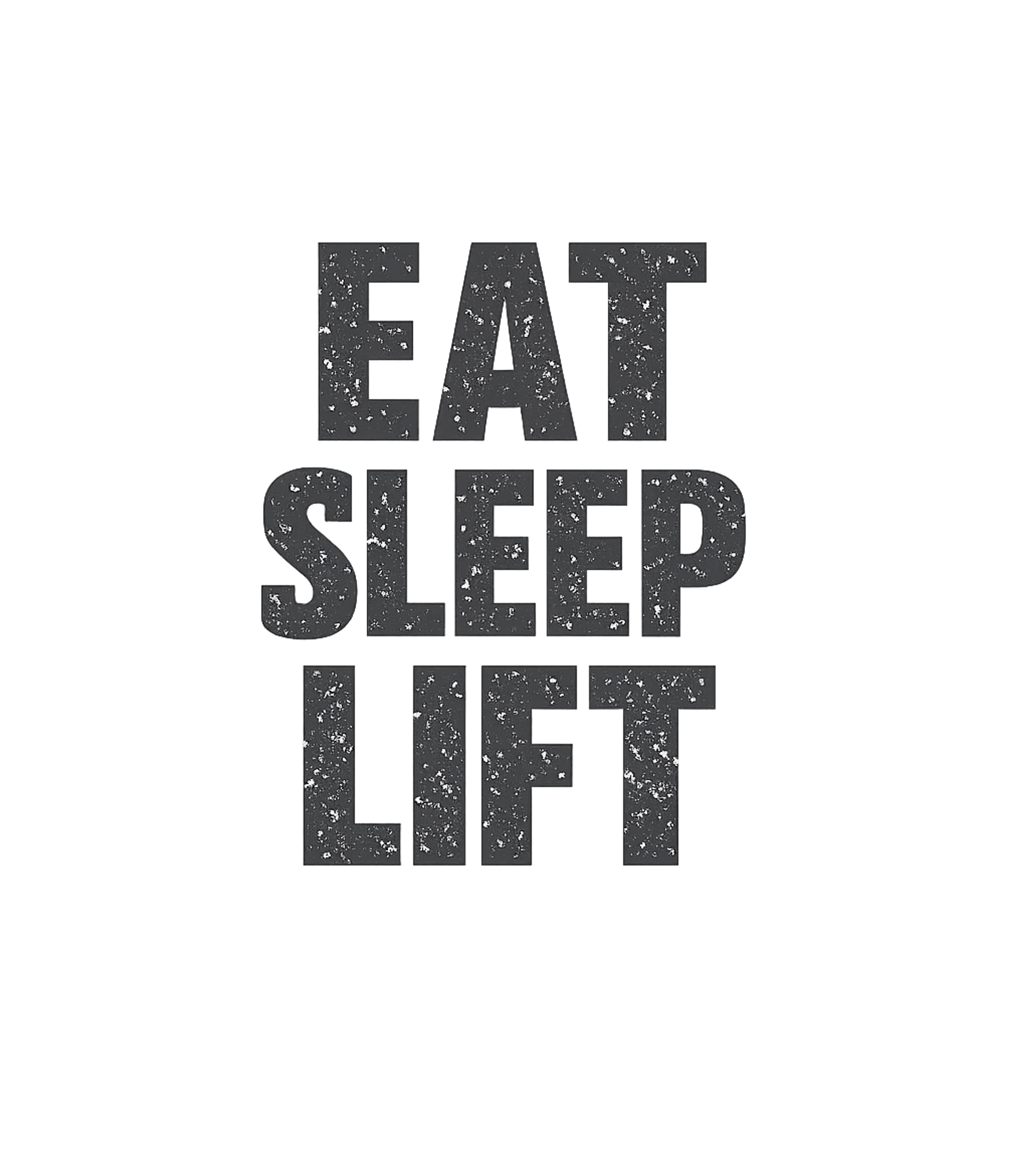 Eat Sleep Lift