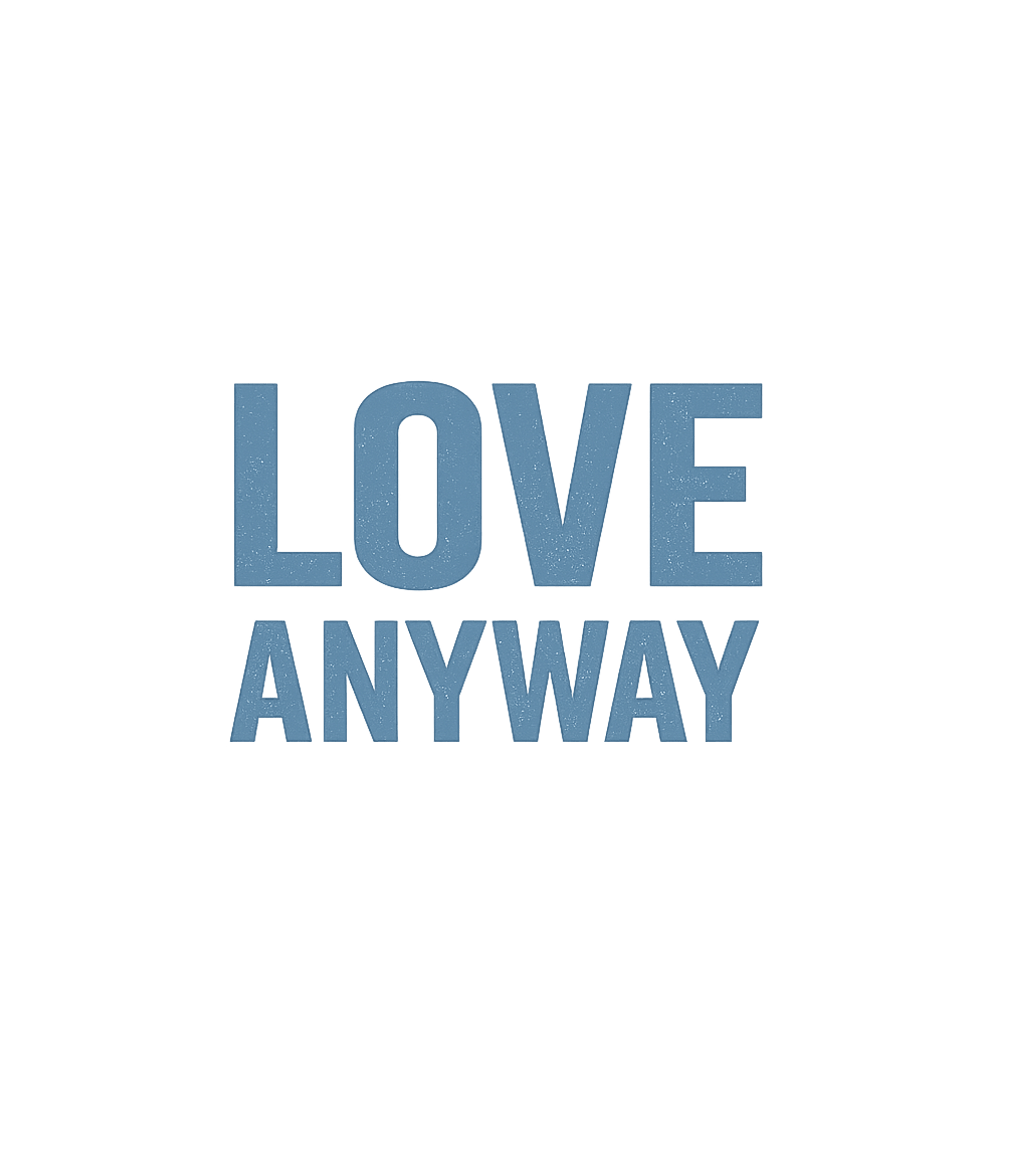 Love Anyway