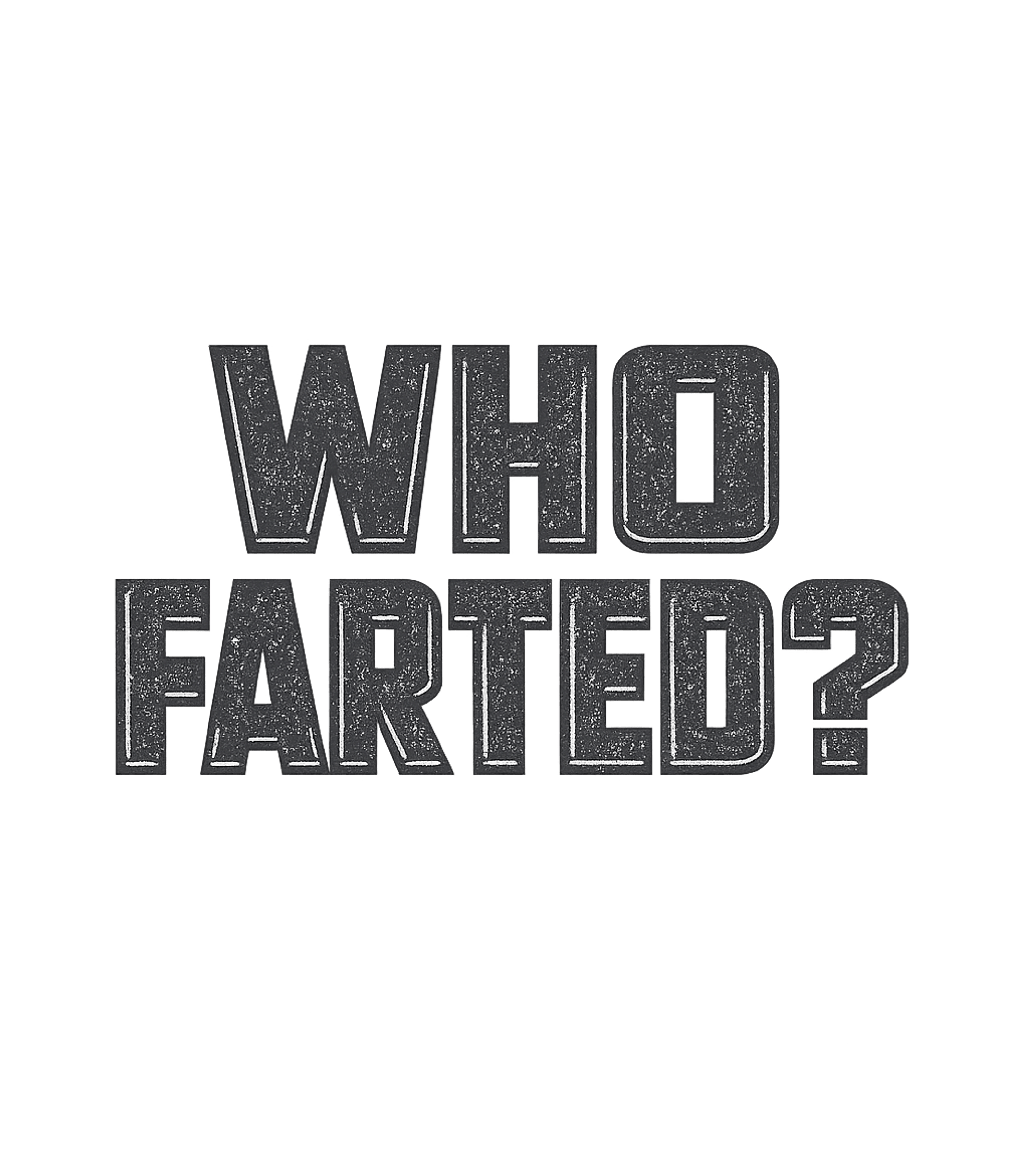 Who Farted T-Shirt
