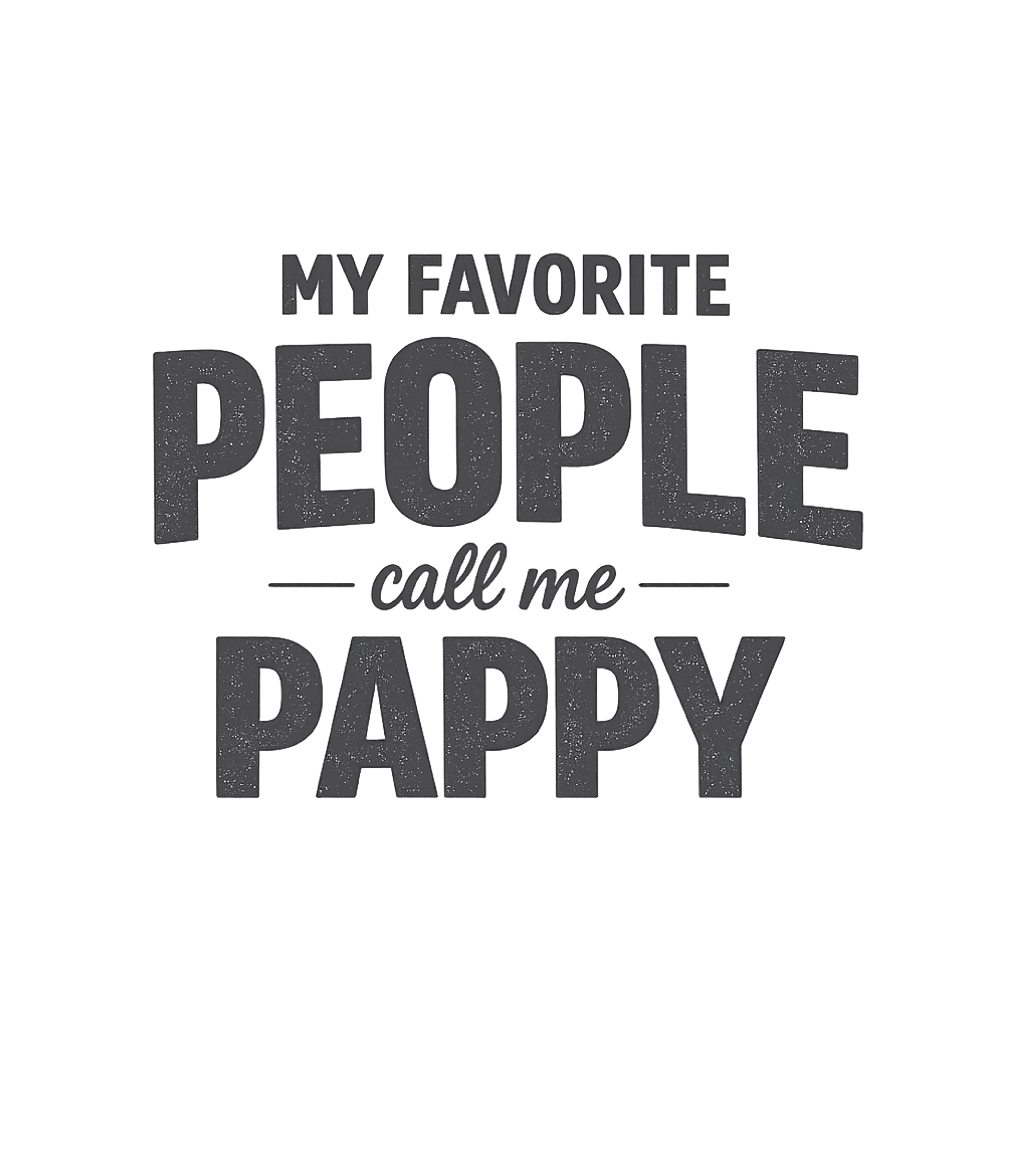 My Favorite People Call Me Pappy T-Shirt