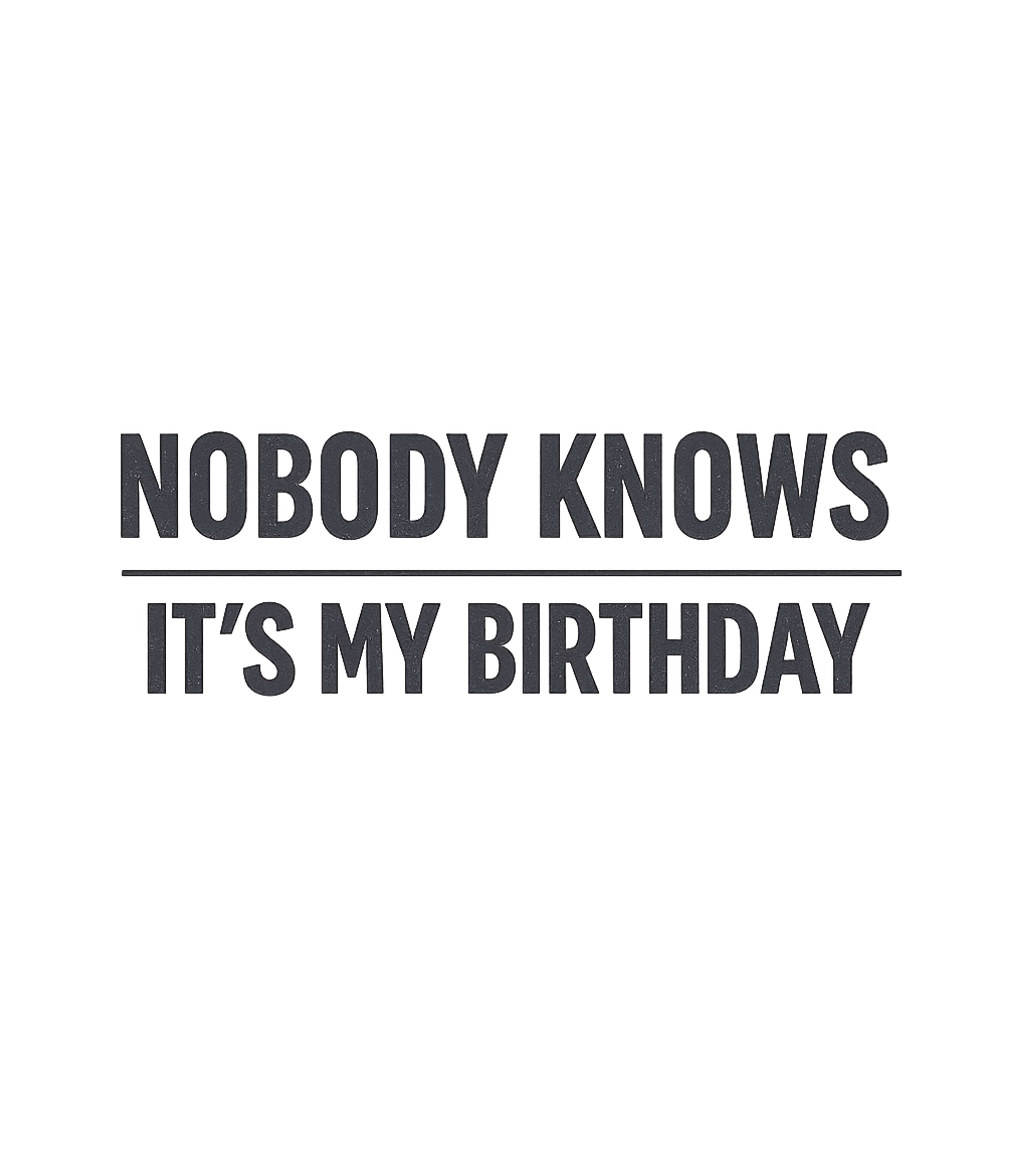 Nobody Knows Birthday
