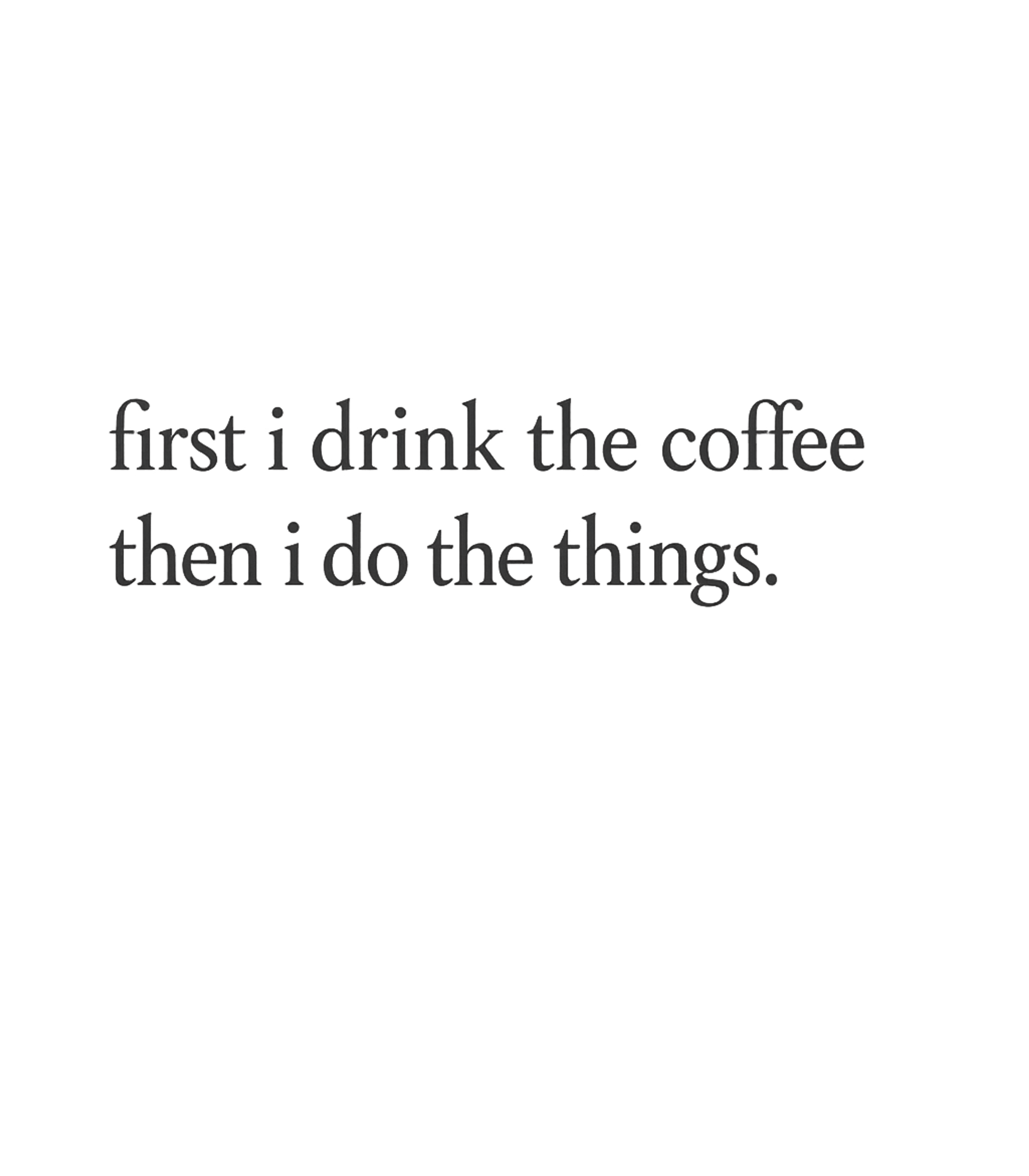 First Coffee Then Things