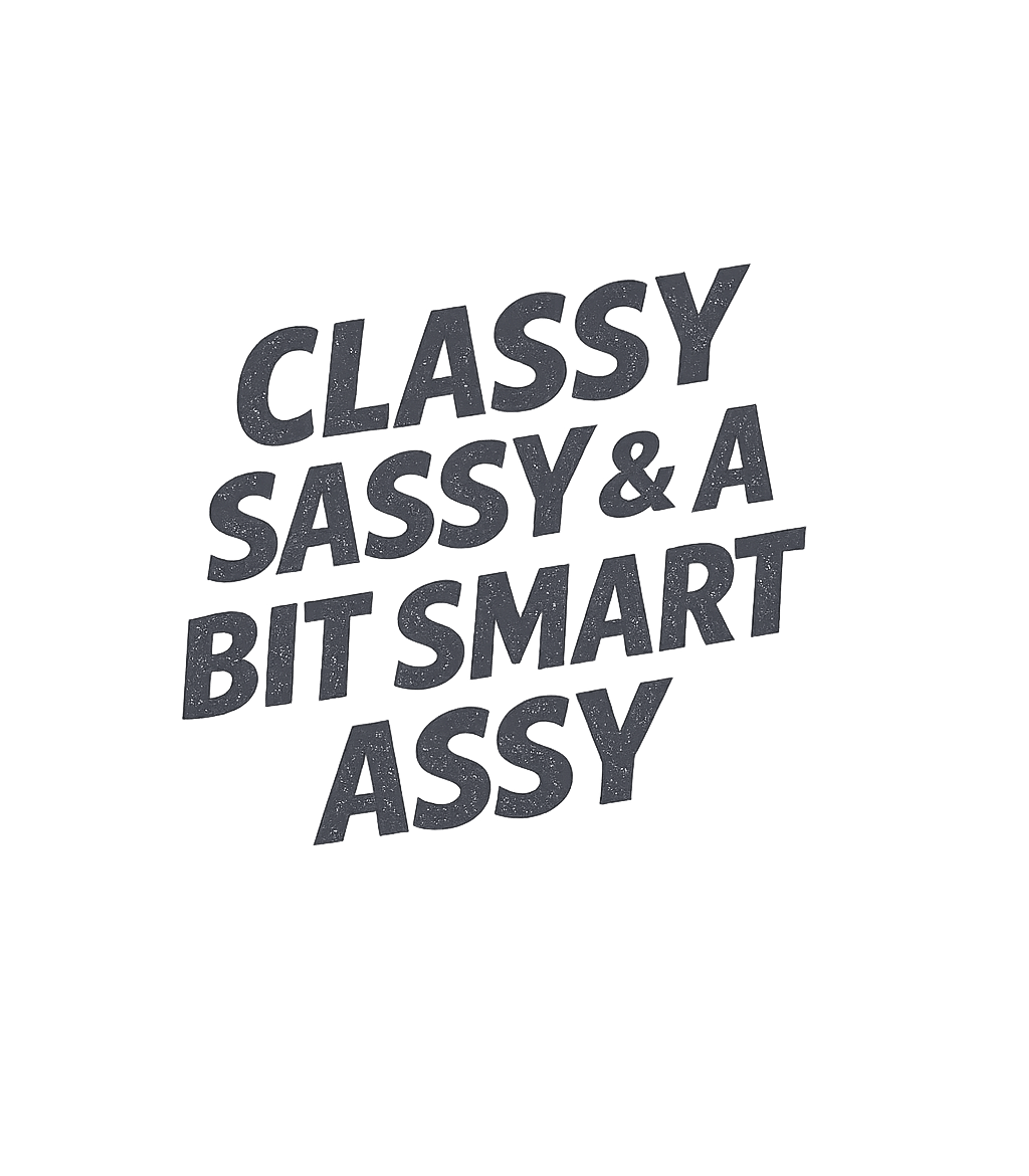 Classy Sassy Smart Assy