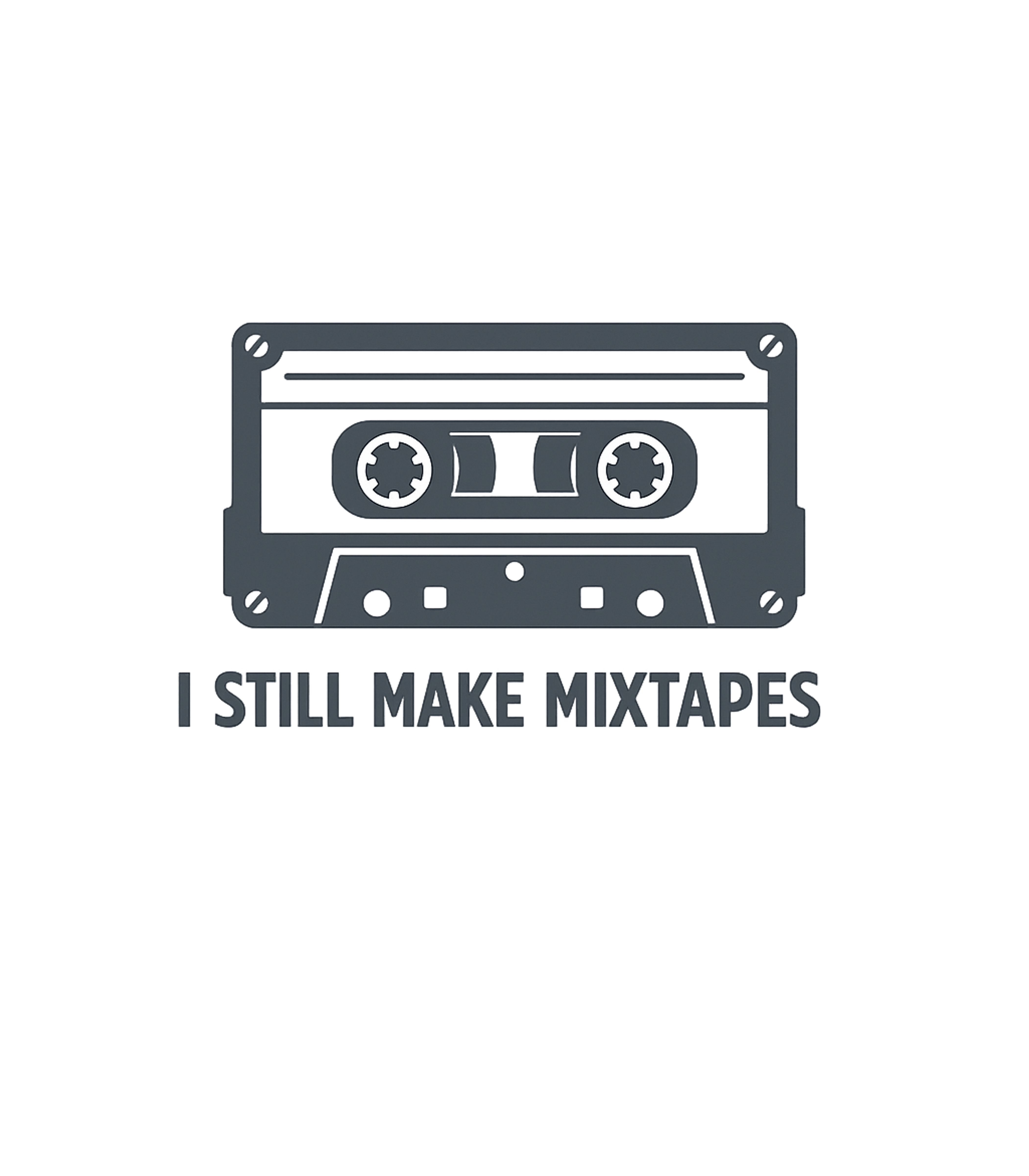 I Still Make Mix Tapes T-Shirt