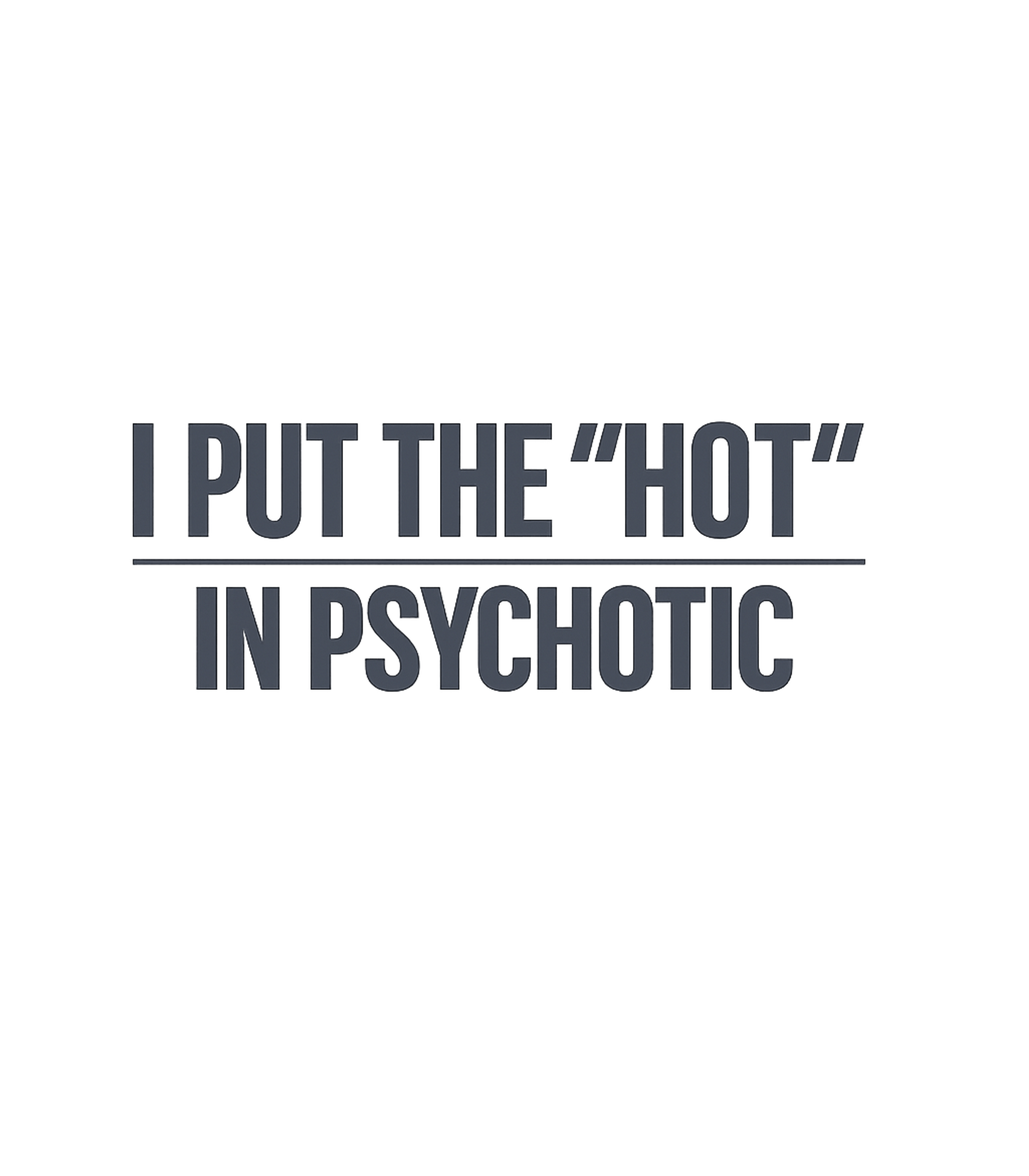 Hot In Psychotic