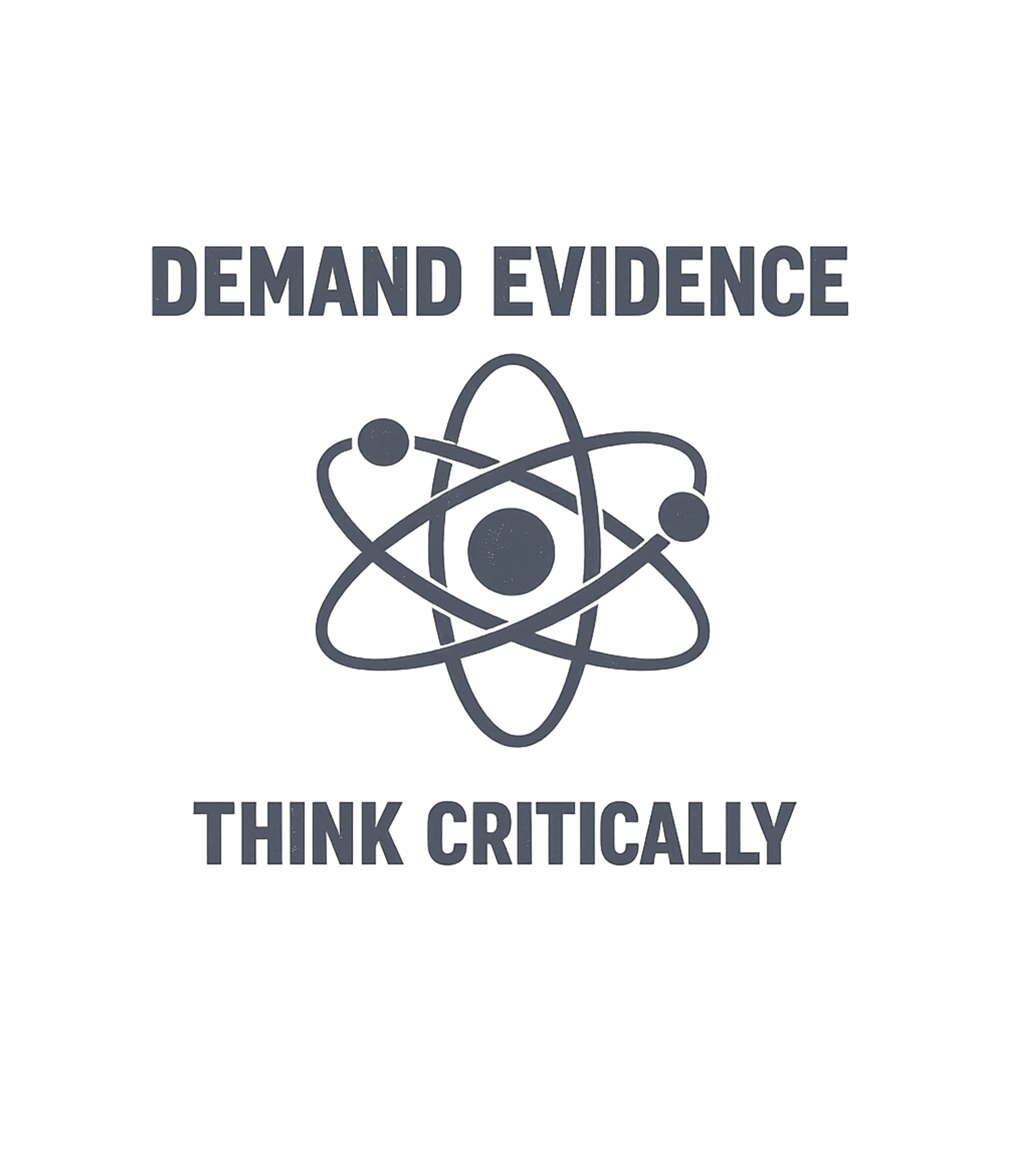 Demand Evidence And Think Critically T-Shirt