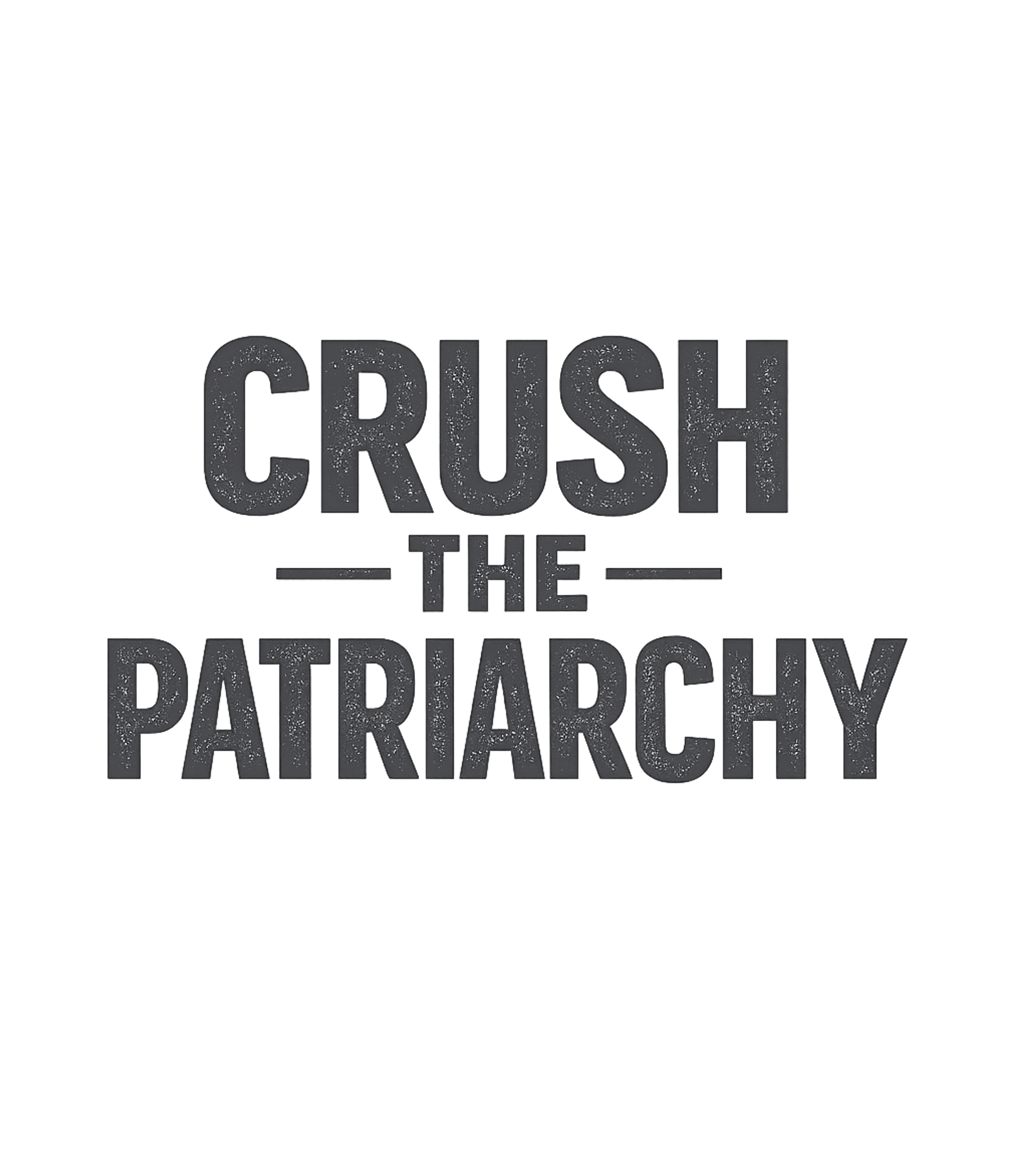 Crush The Patriarchy T-Shirt