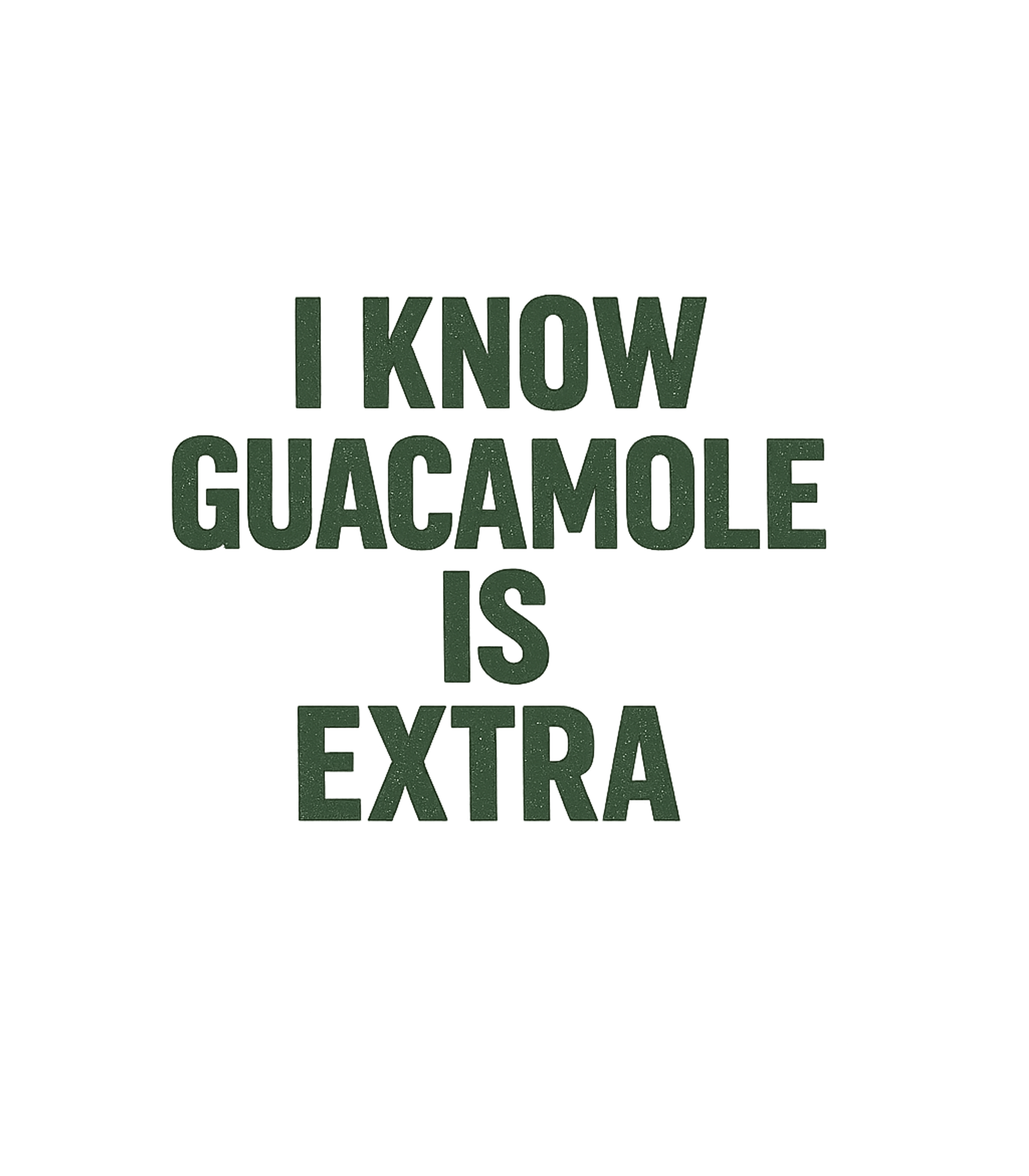 Guacamole Is Extra