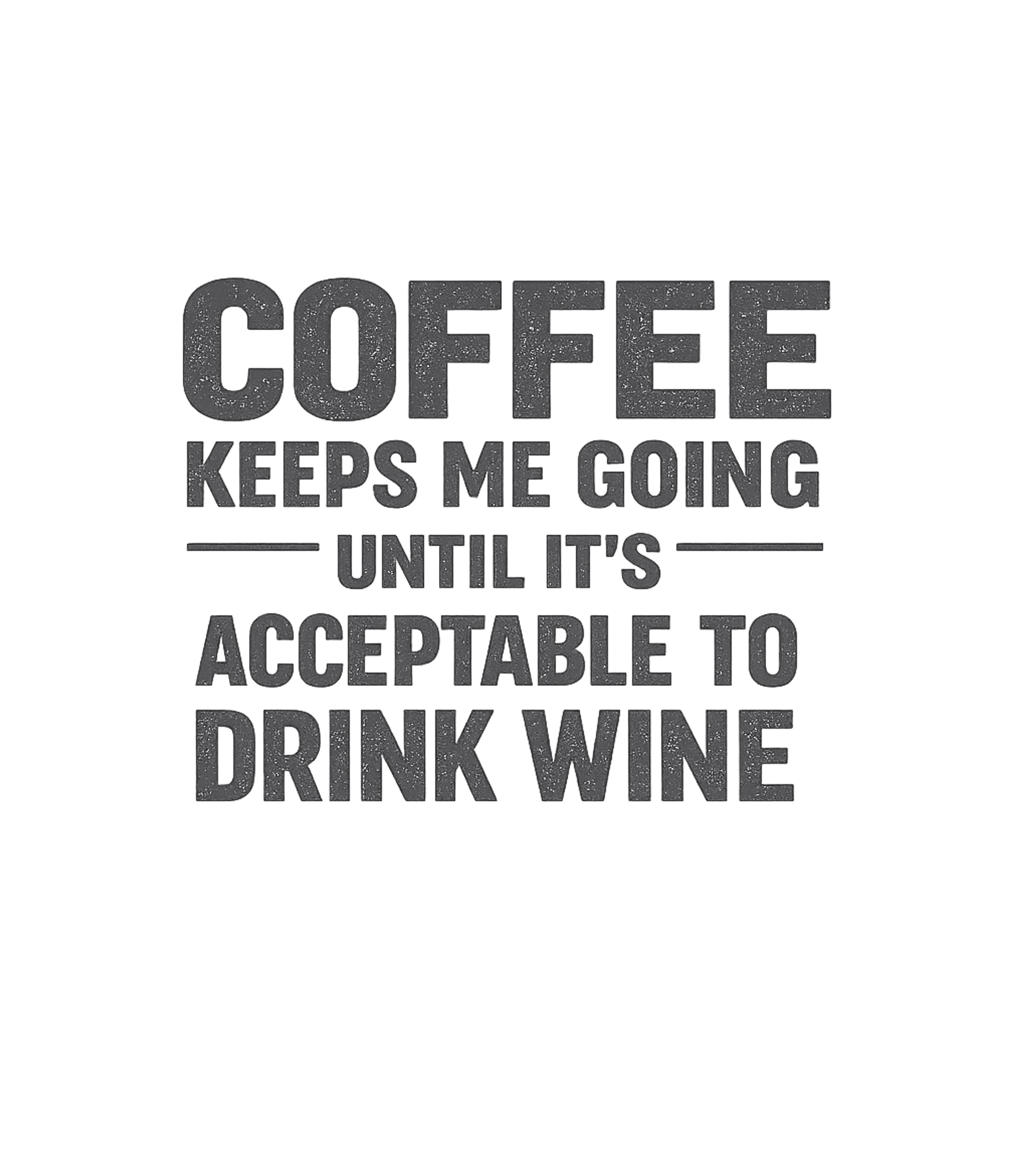 Coffee Until Wine
