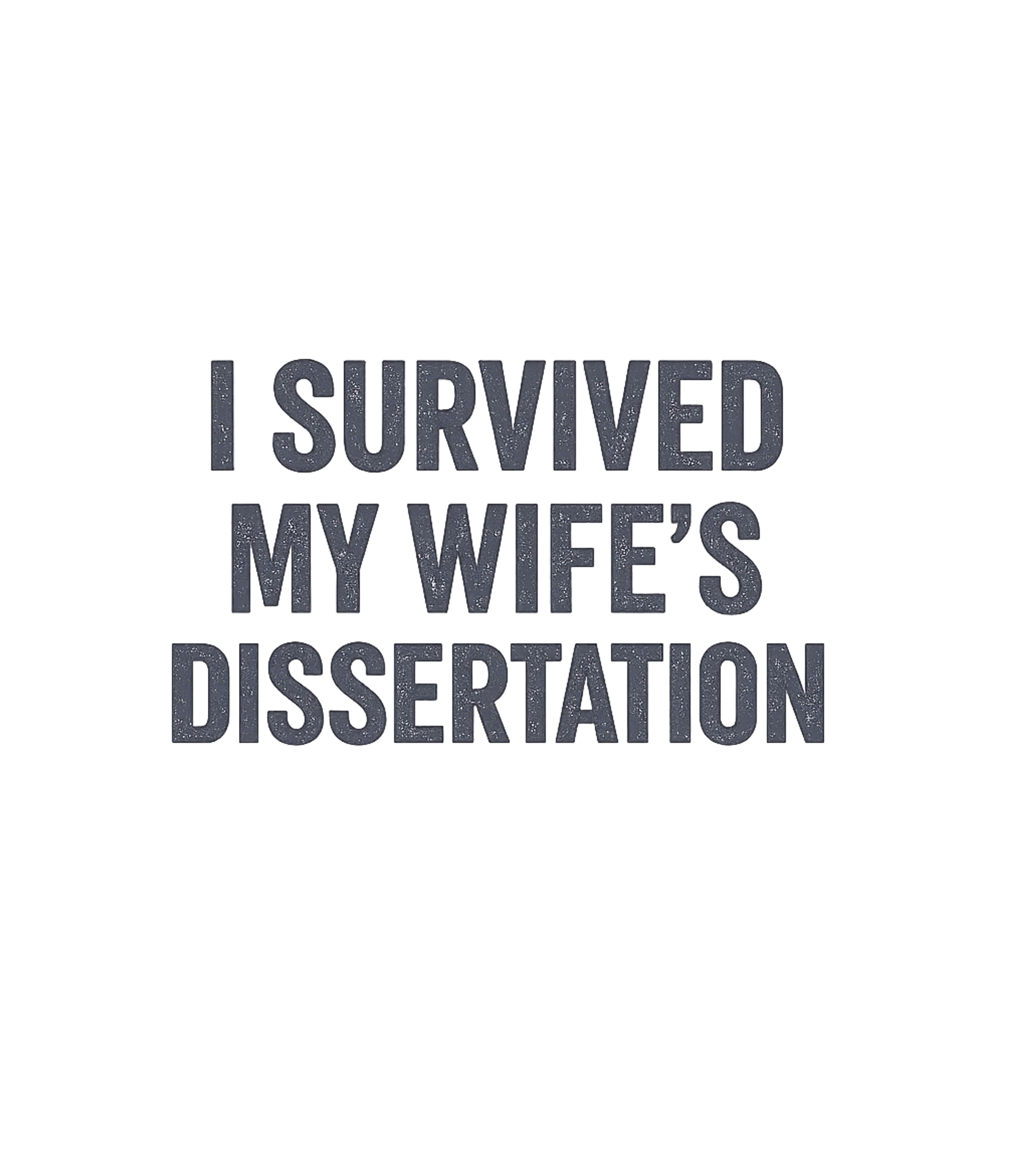 Wife's Dissertation Survivor