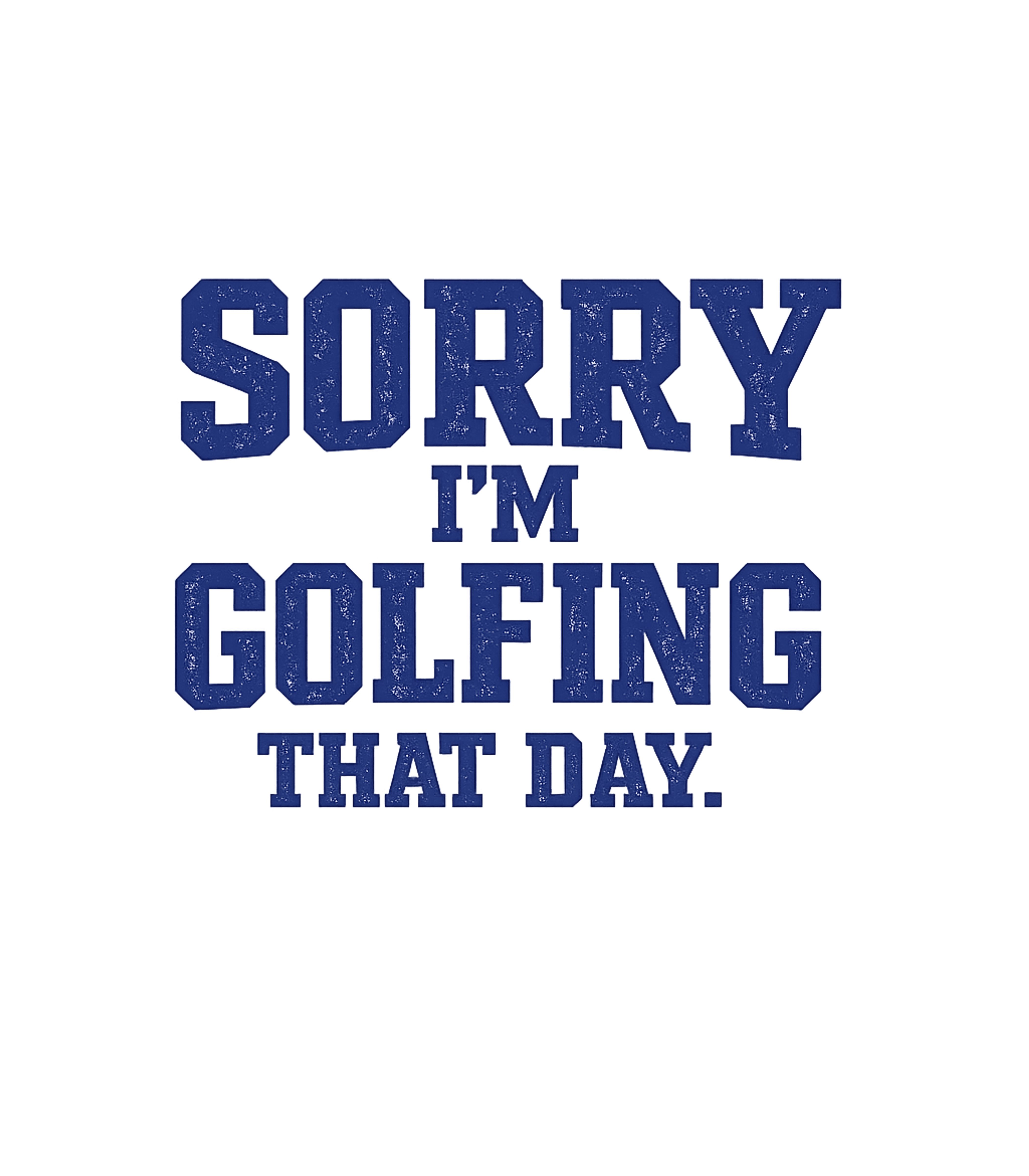 Sorry I'm Golfing
