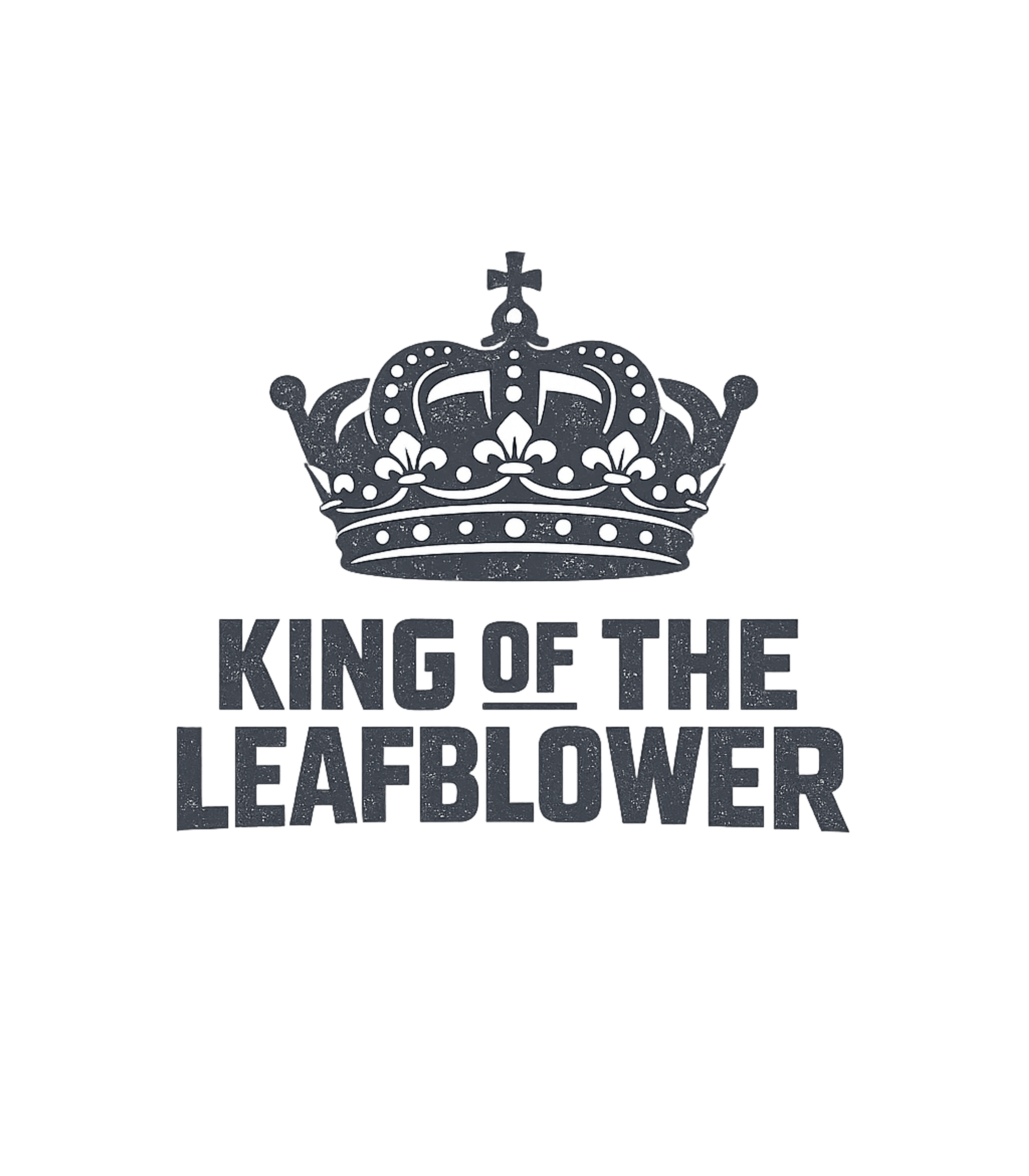 King of The Leafblower T-Shirt