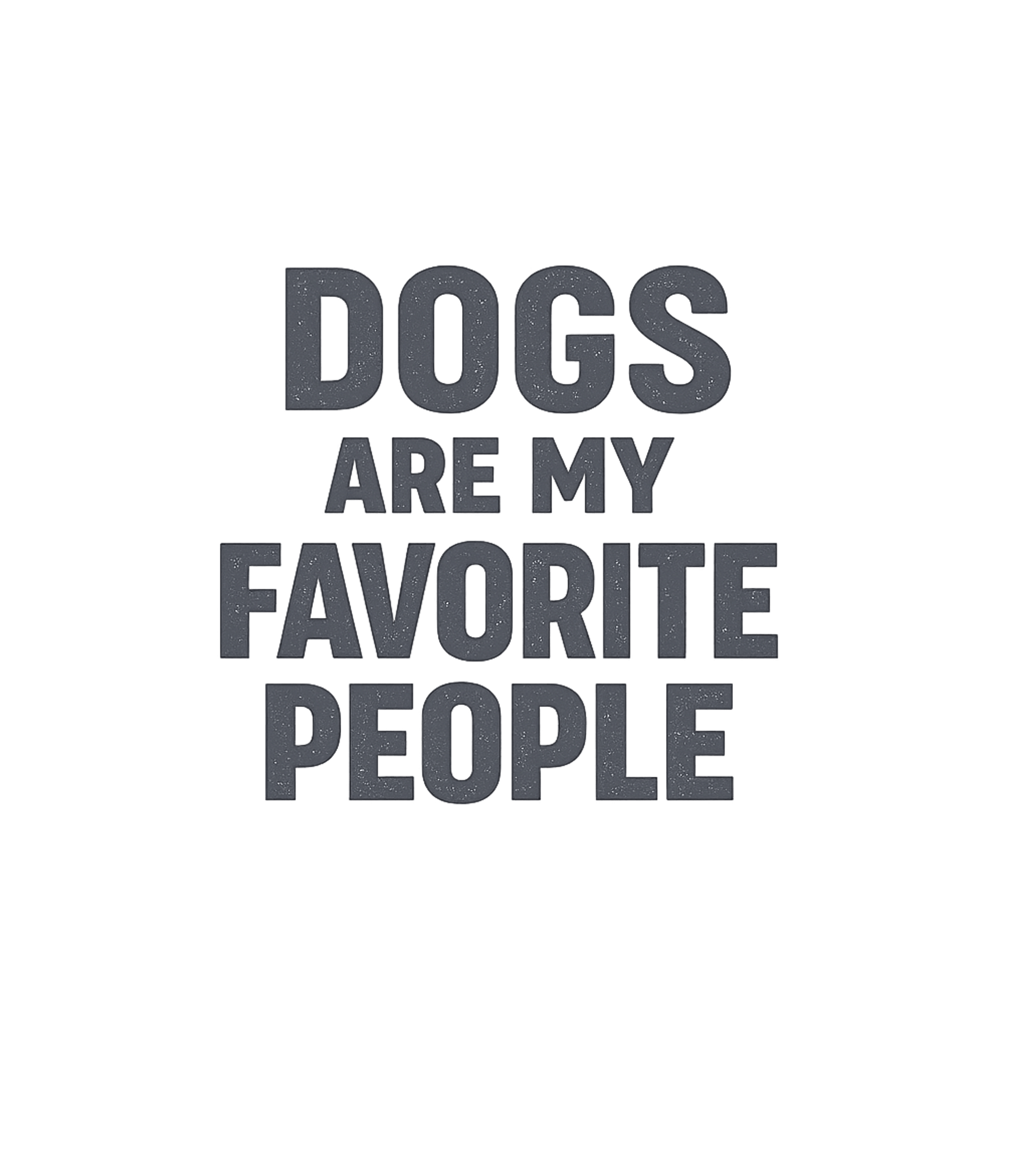 Dogs Are My Favorite People T-Shirt