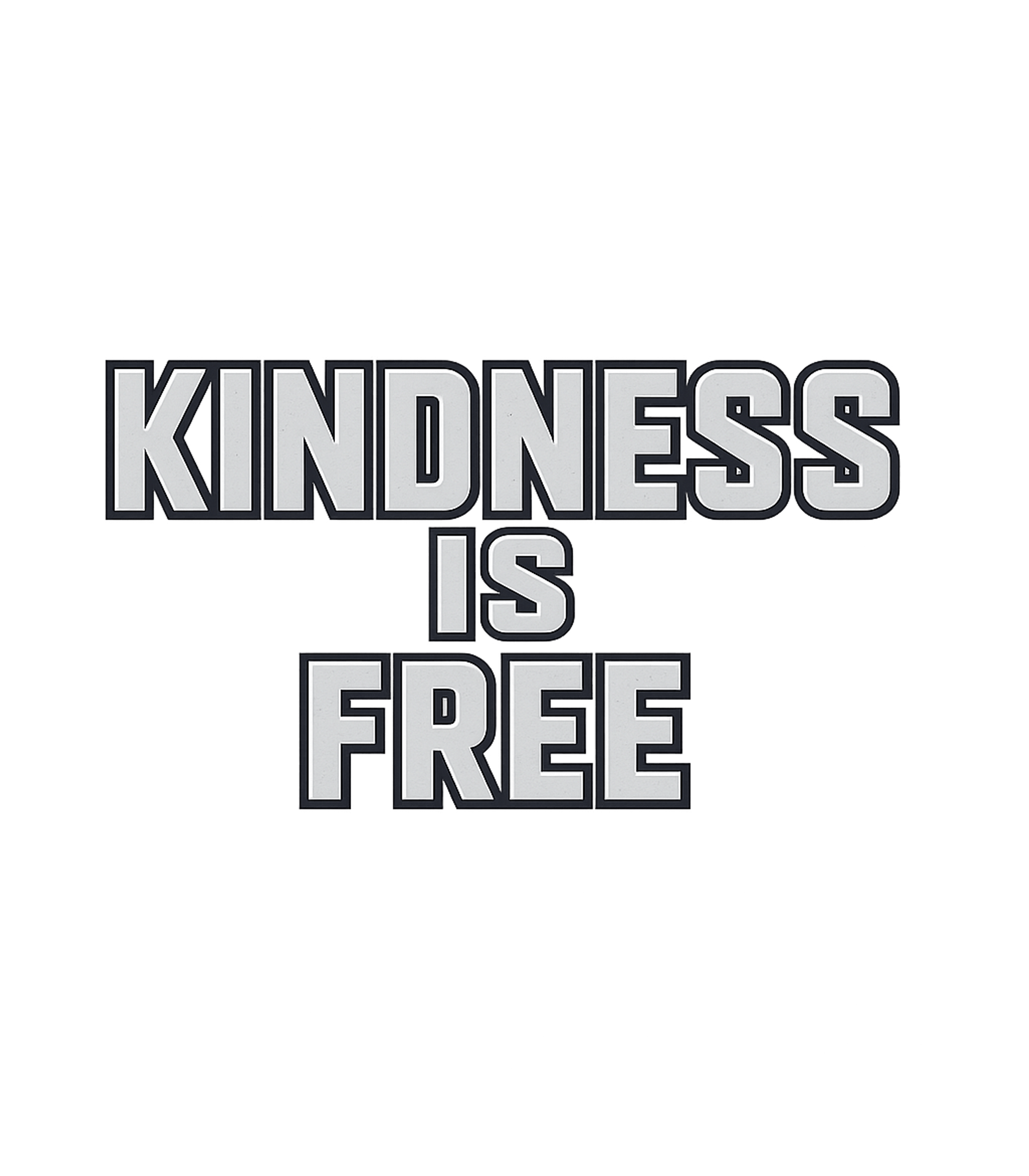 Kindness Is Free T-Shirt