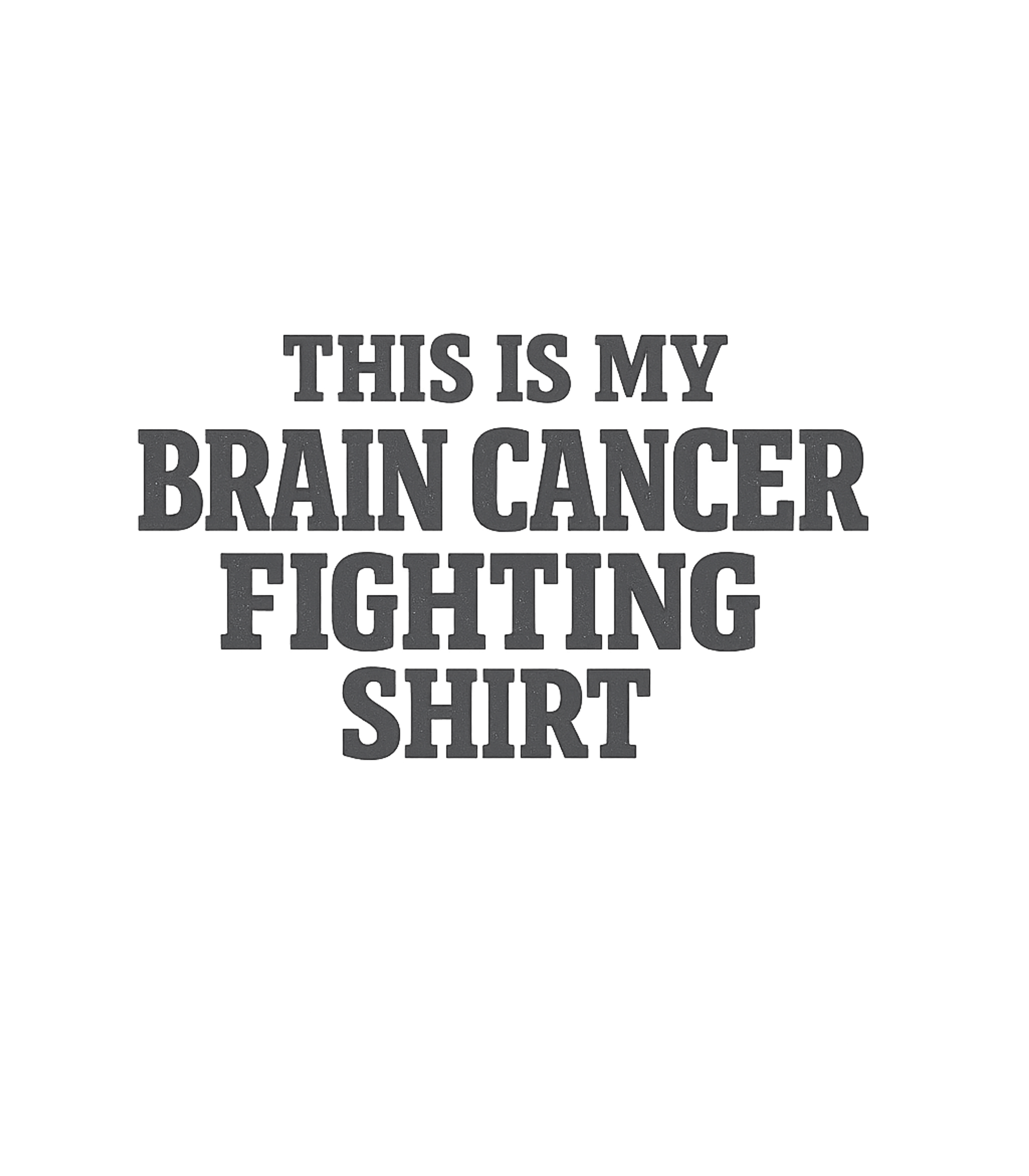 Brain Cancer Fighting Shirt