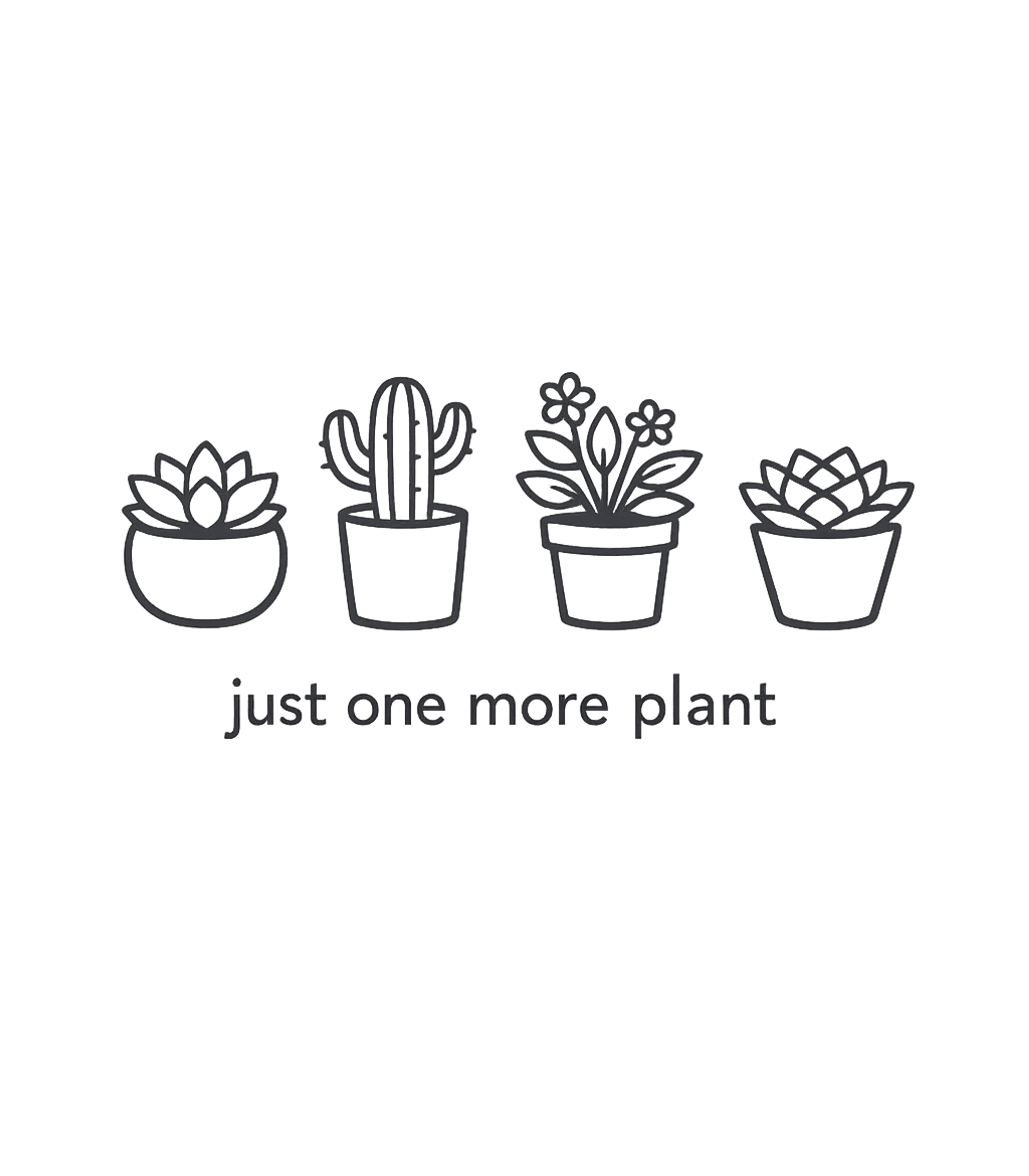 Just One More Plant