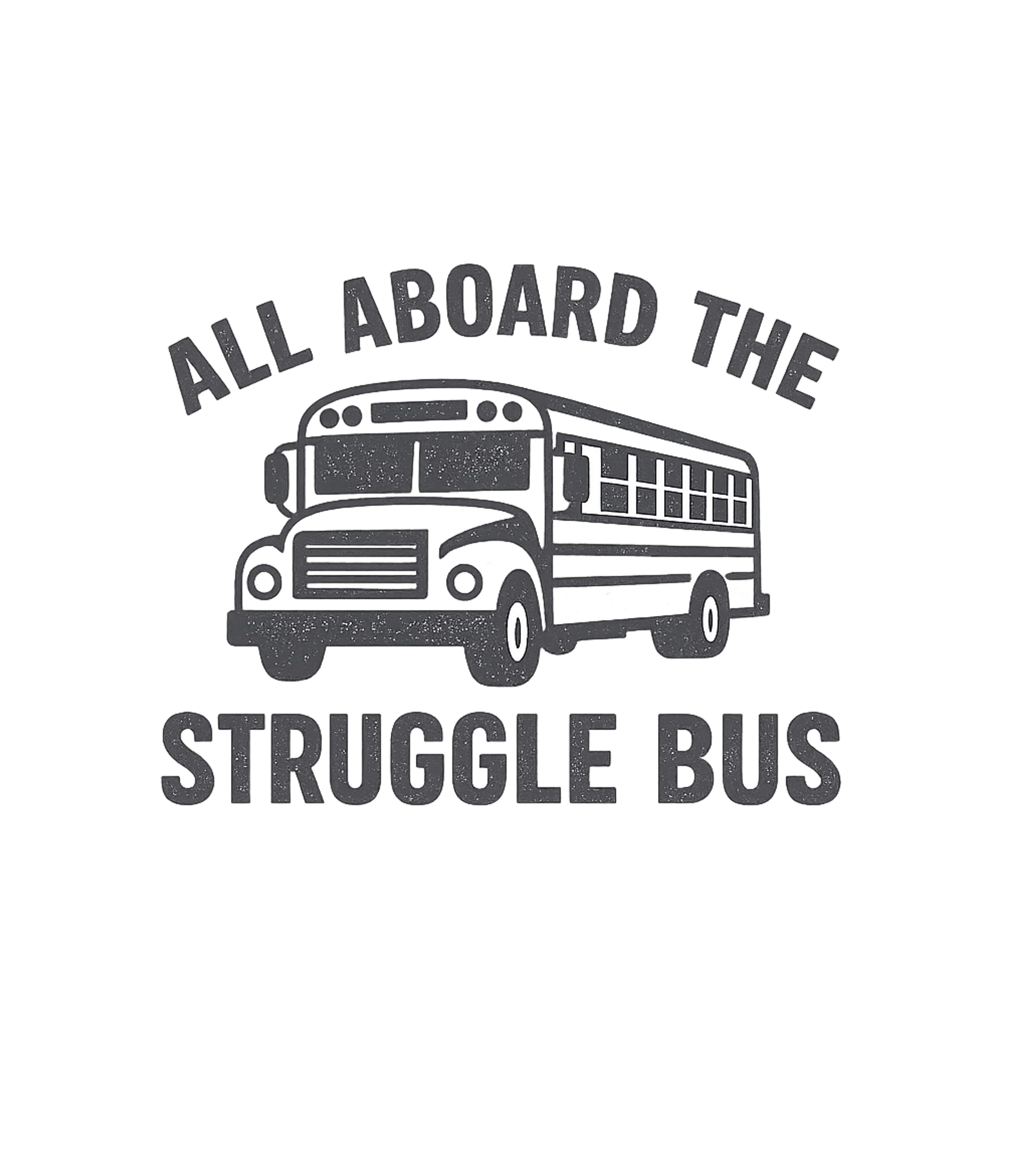 All Aboard The Struggle Bus Alcohol Hungover T-Shirt