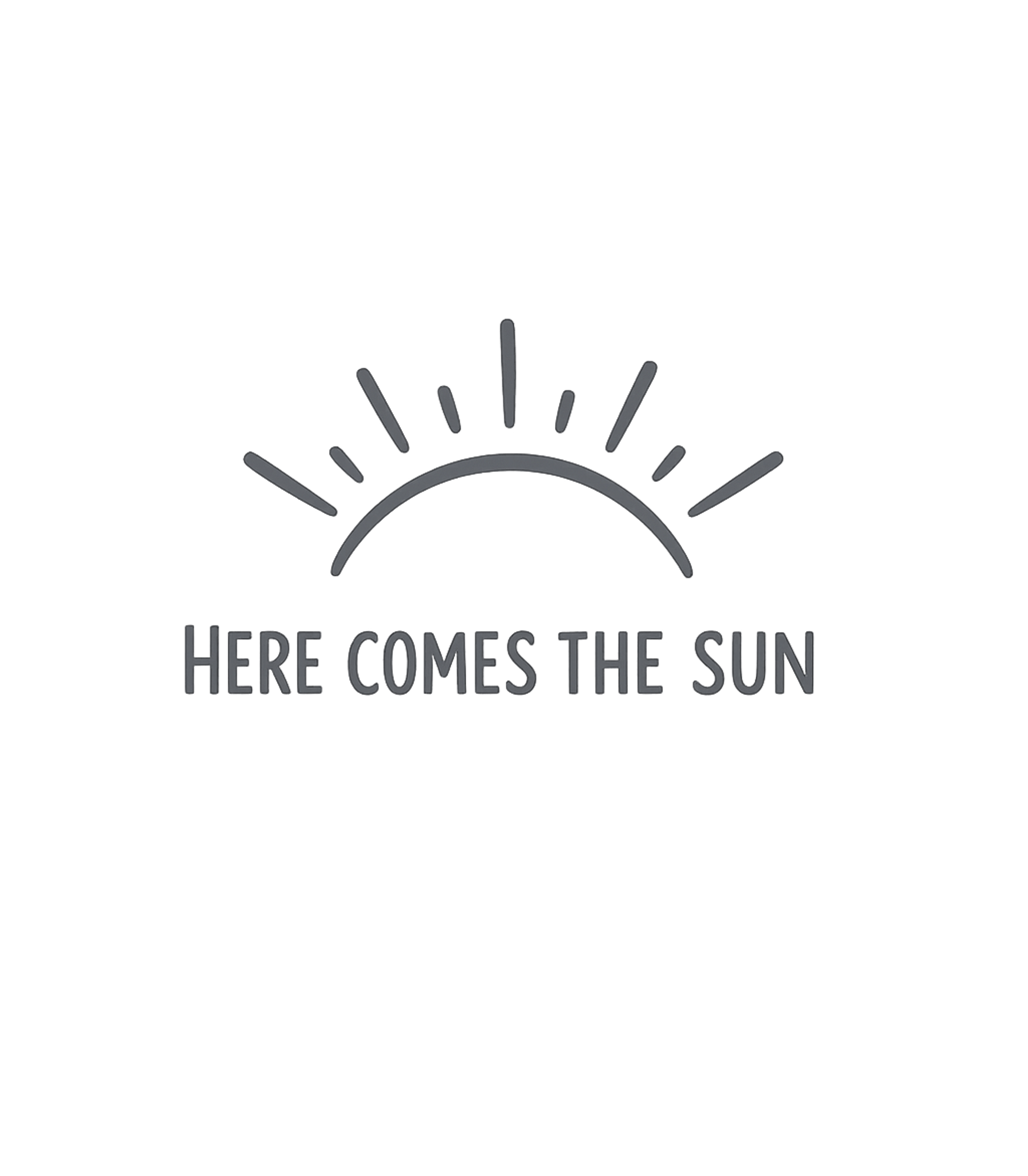 Here Comes The Sun T-Shirt