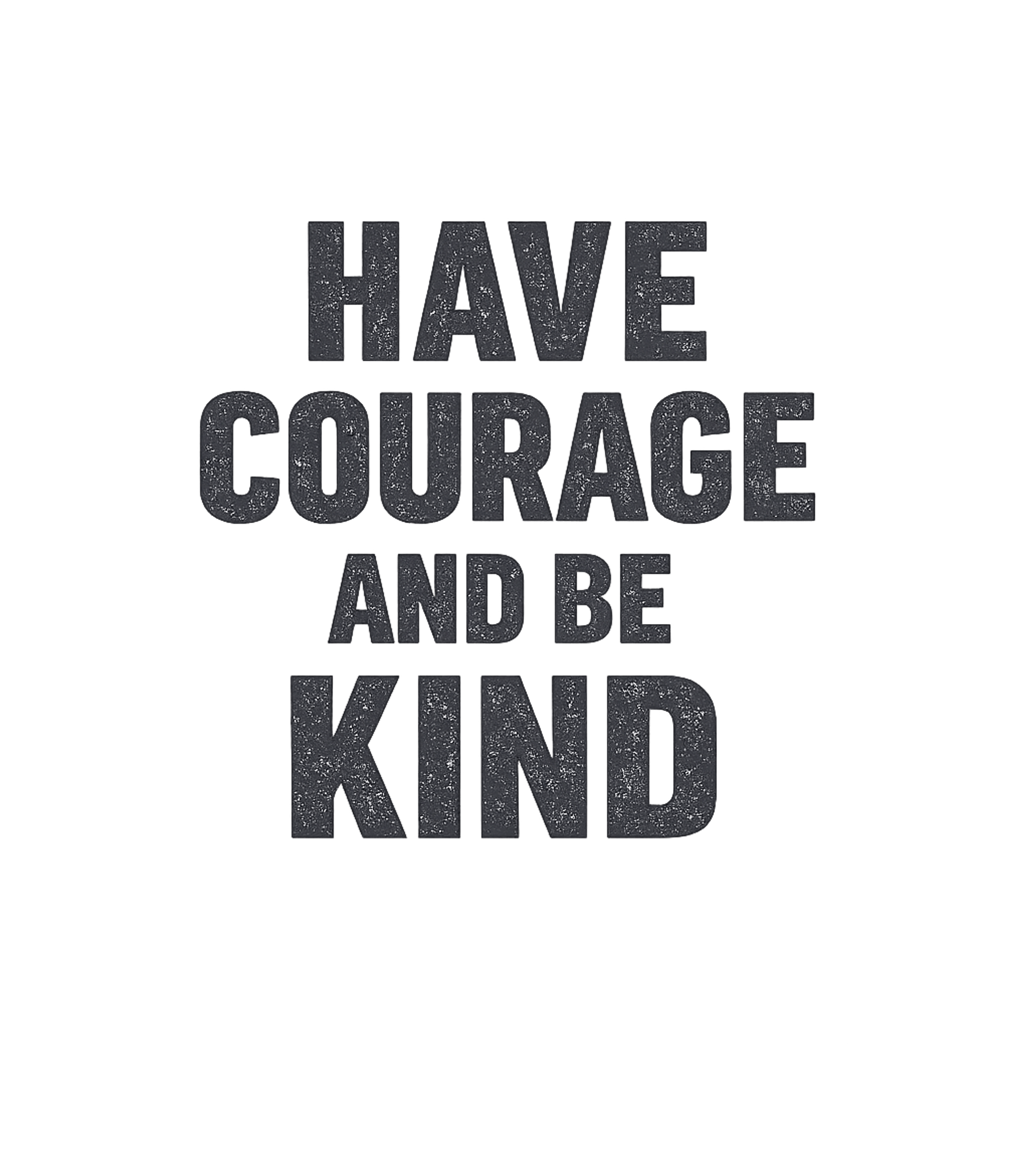 Have Courage And Be Kind T-Shirt
