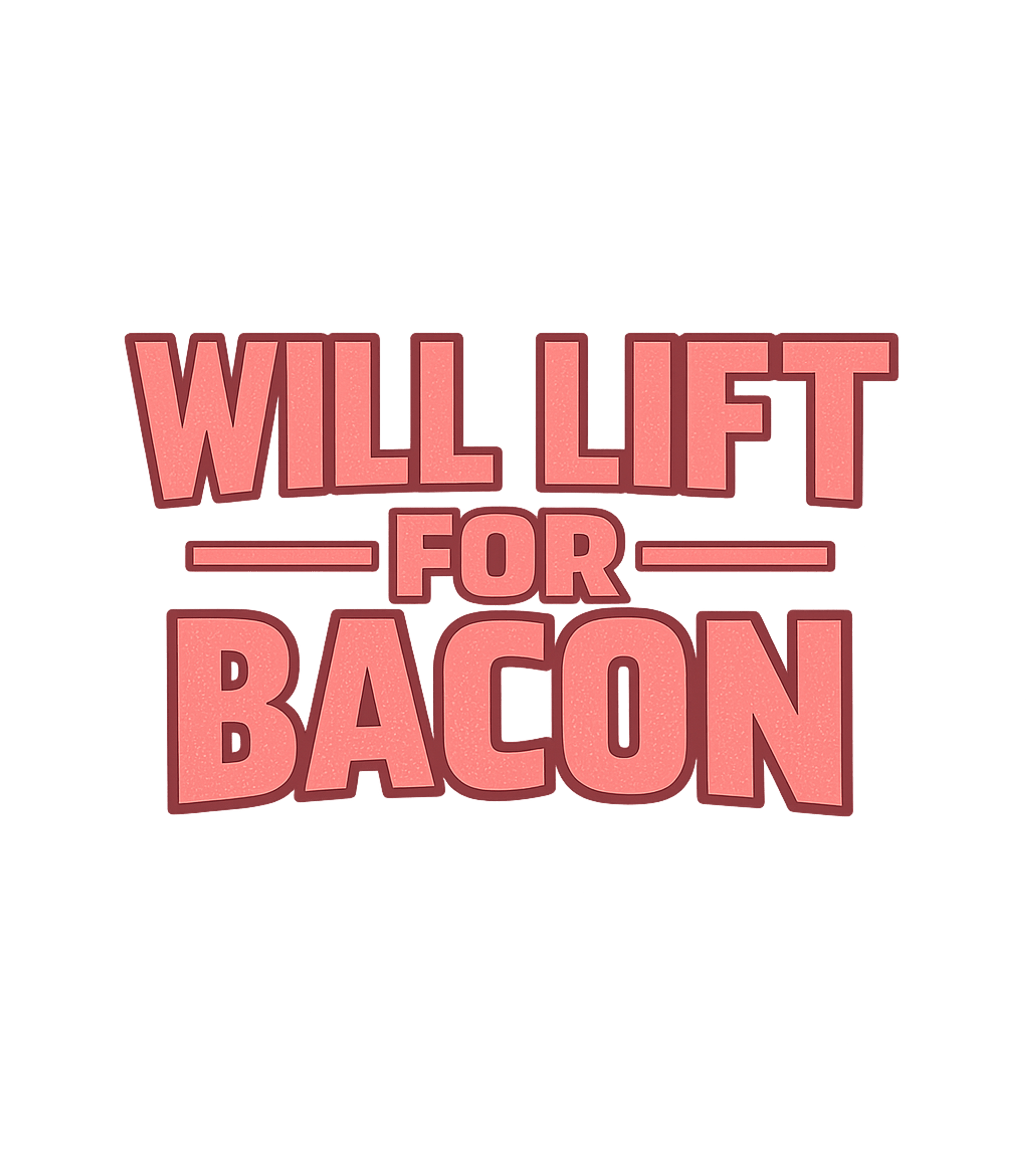 Will Lift For Bacon
