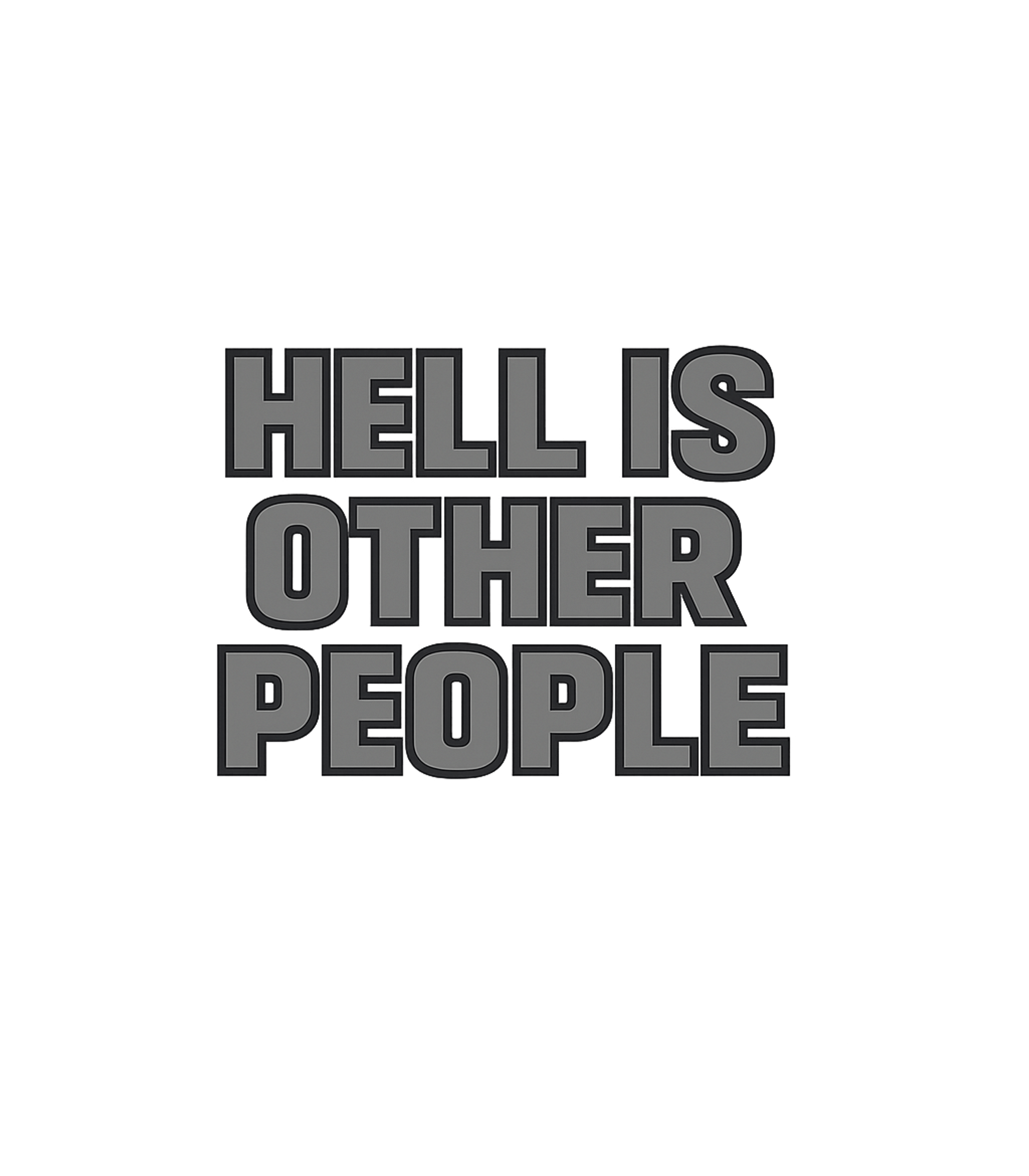 Hell Is Other People T-Shirt