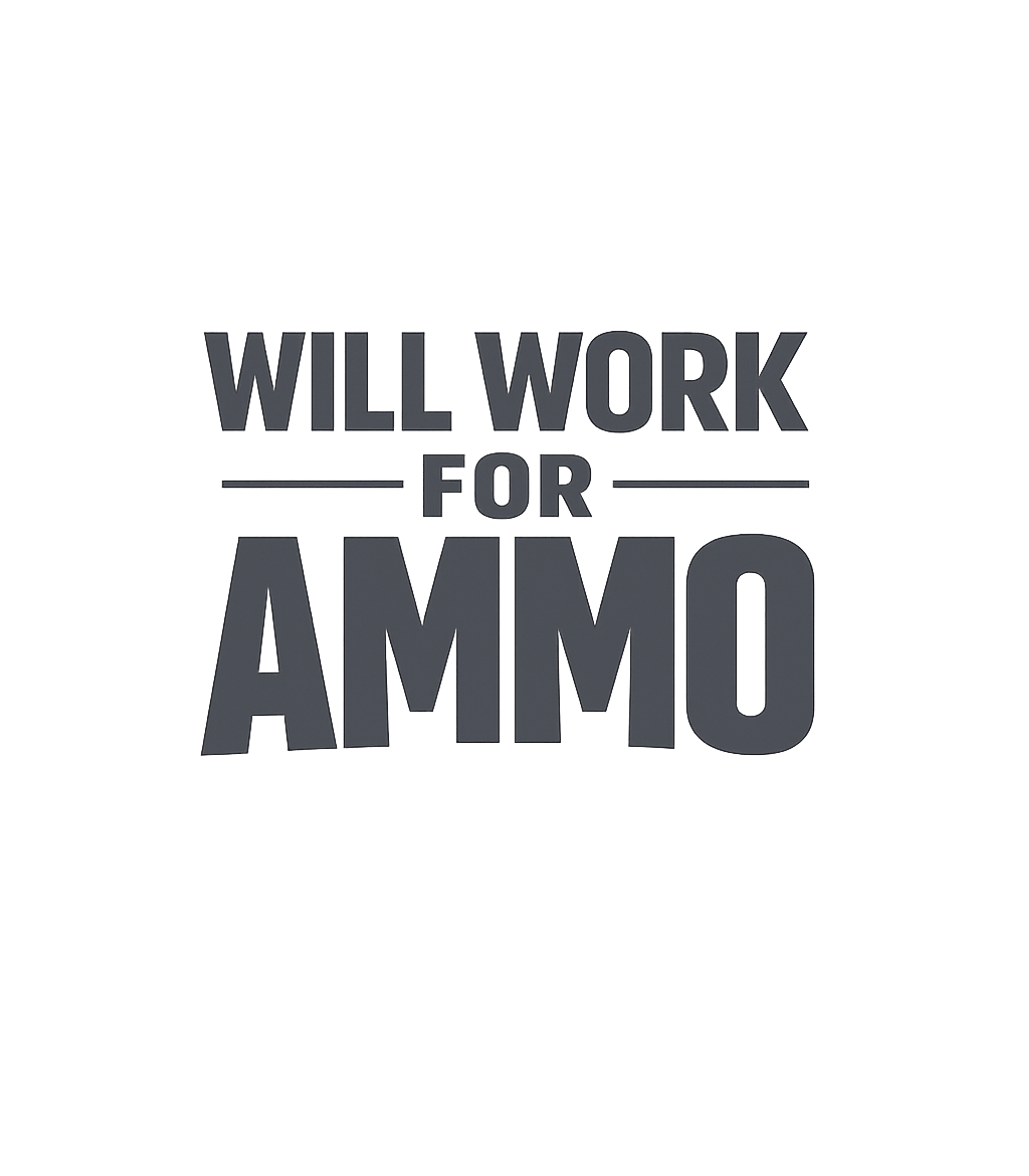 Will Work For Ammo