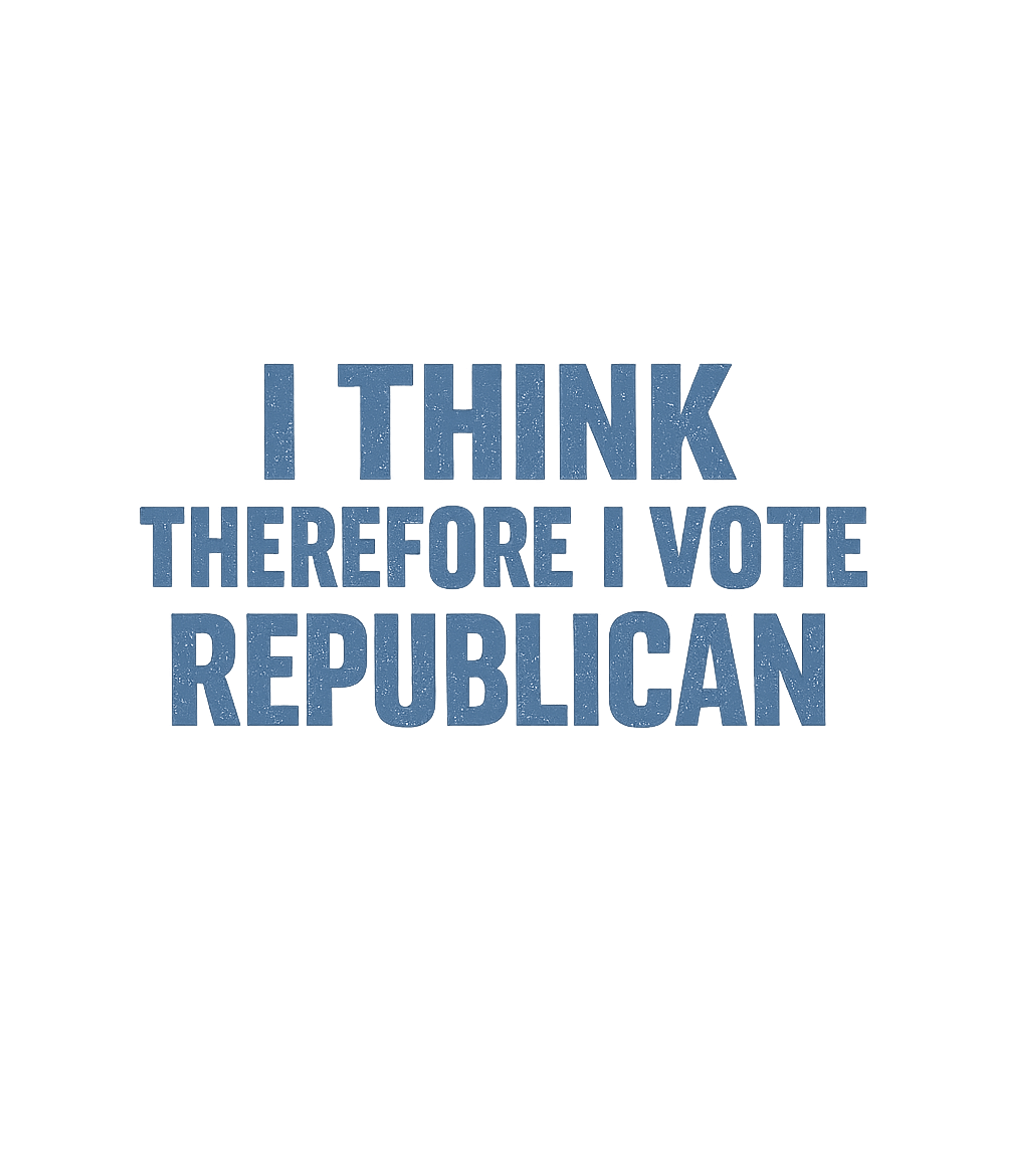 I Think Therefore I Vote Republican T-Shirt