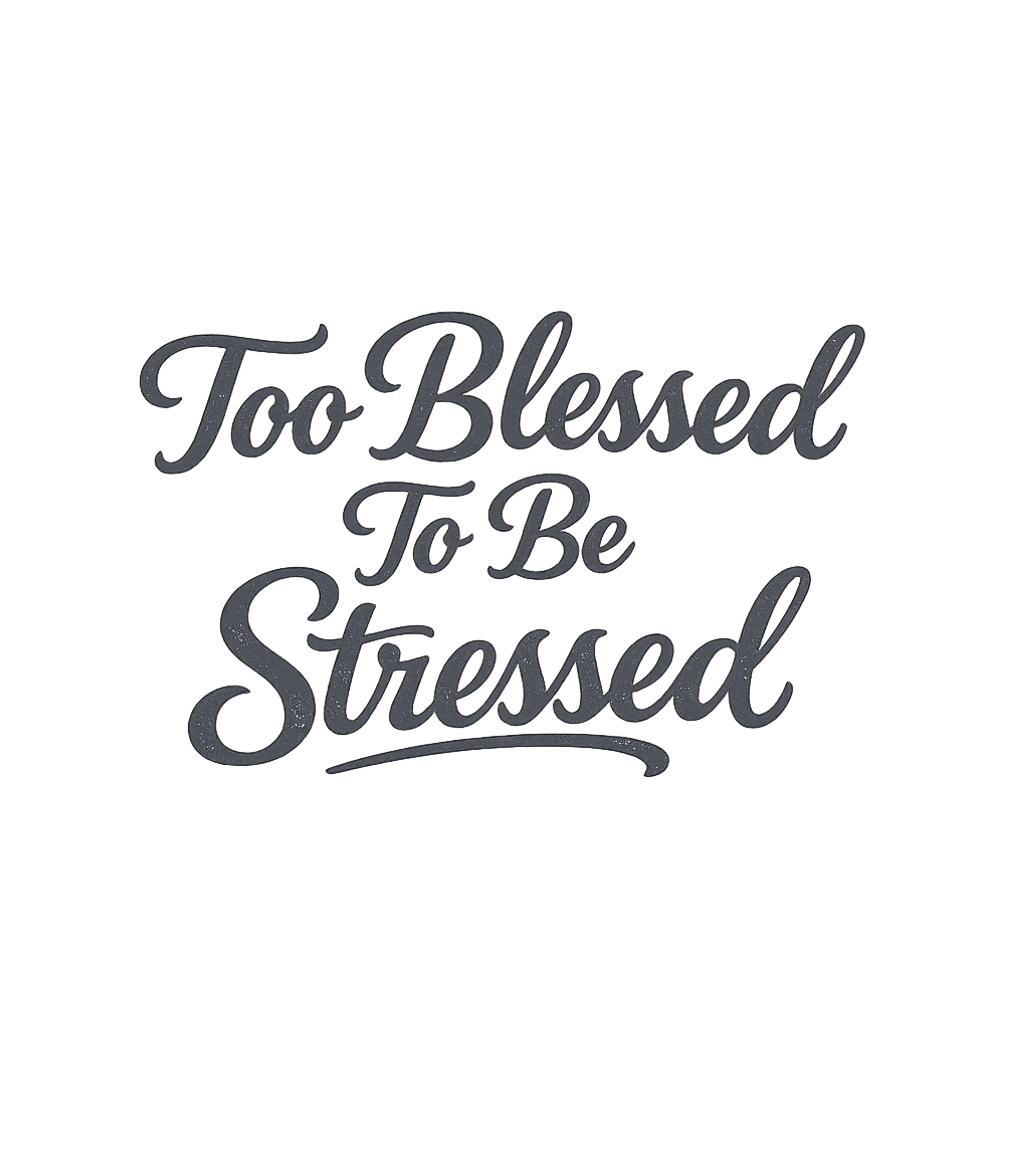 Too Blessed Stressed
