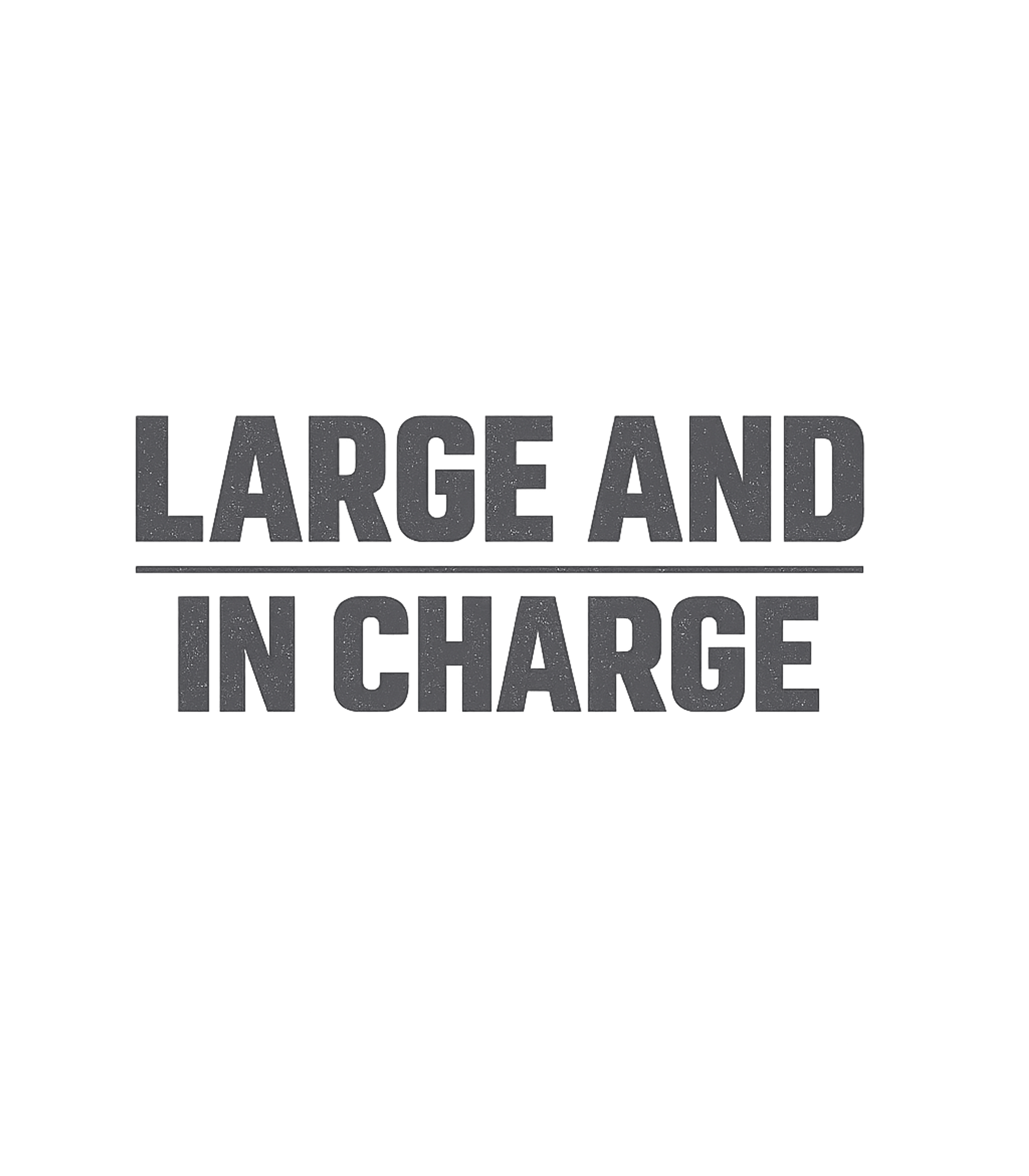 Large And In Charge T-Shirt