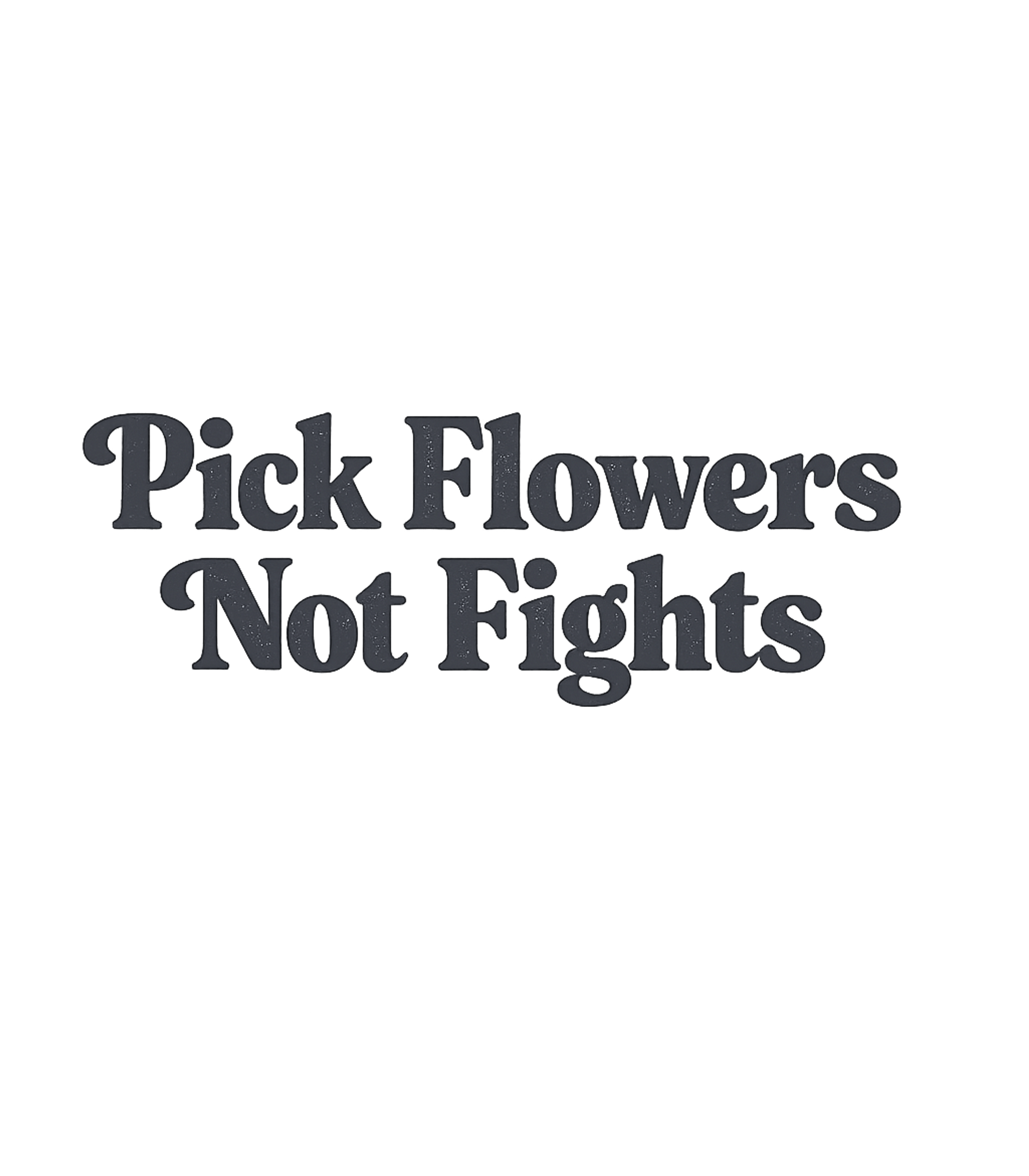 Pick Flowers Not Fights Hippie T-Shirt