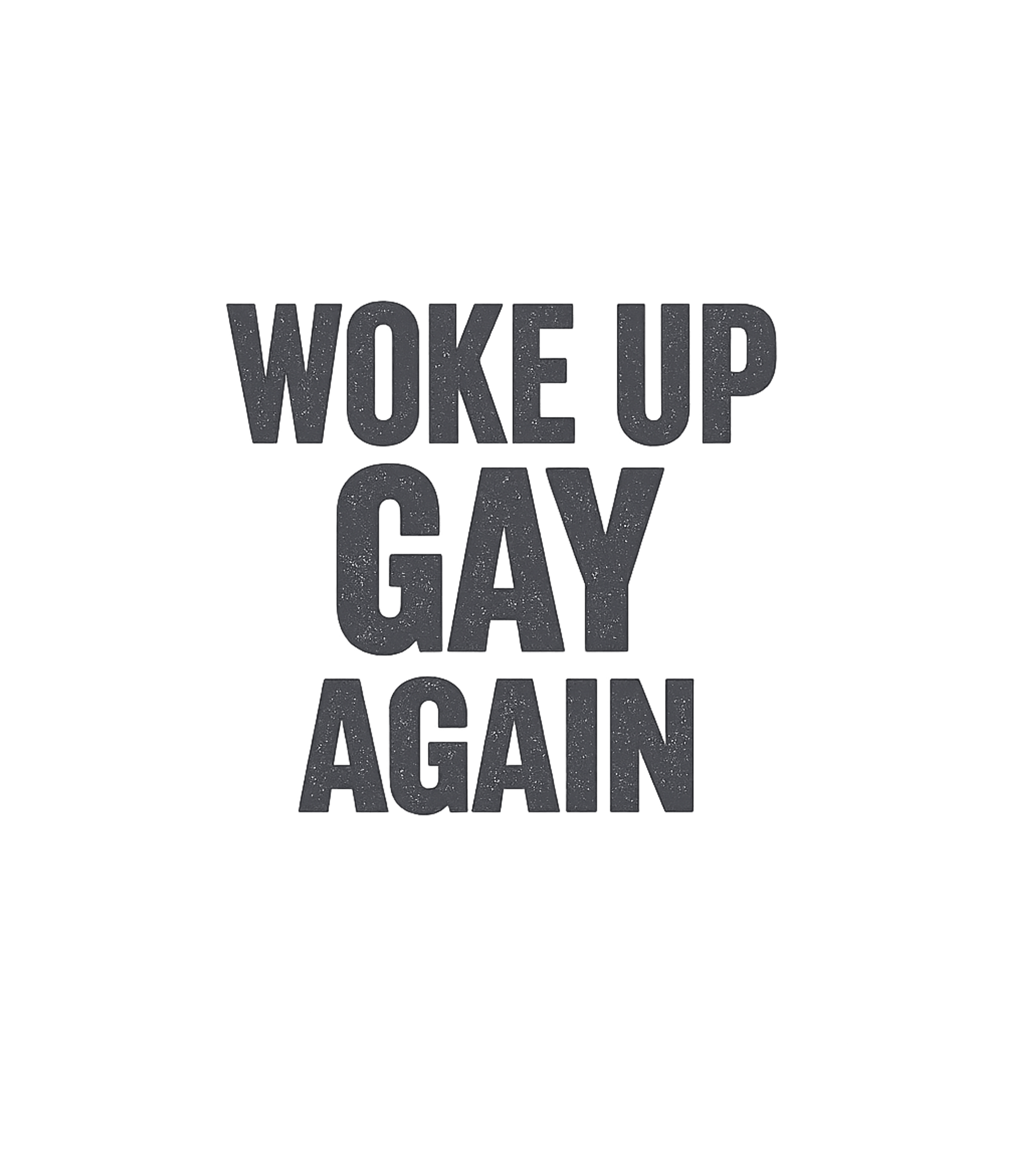 Woke Up Gay Again