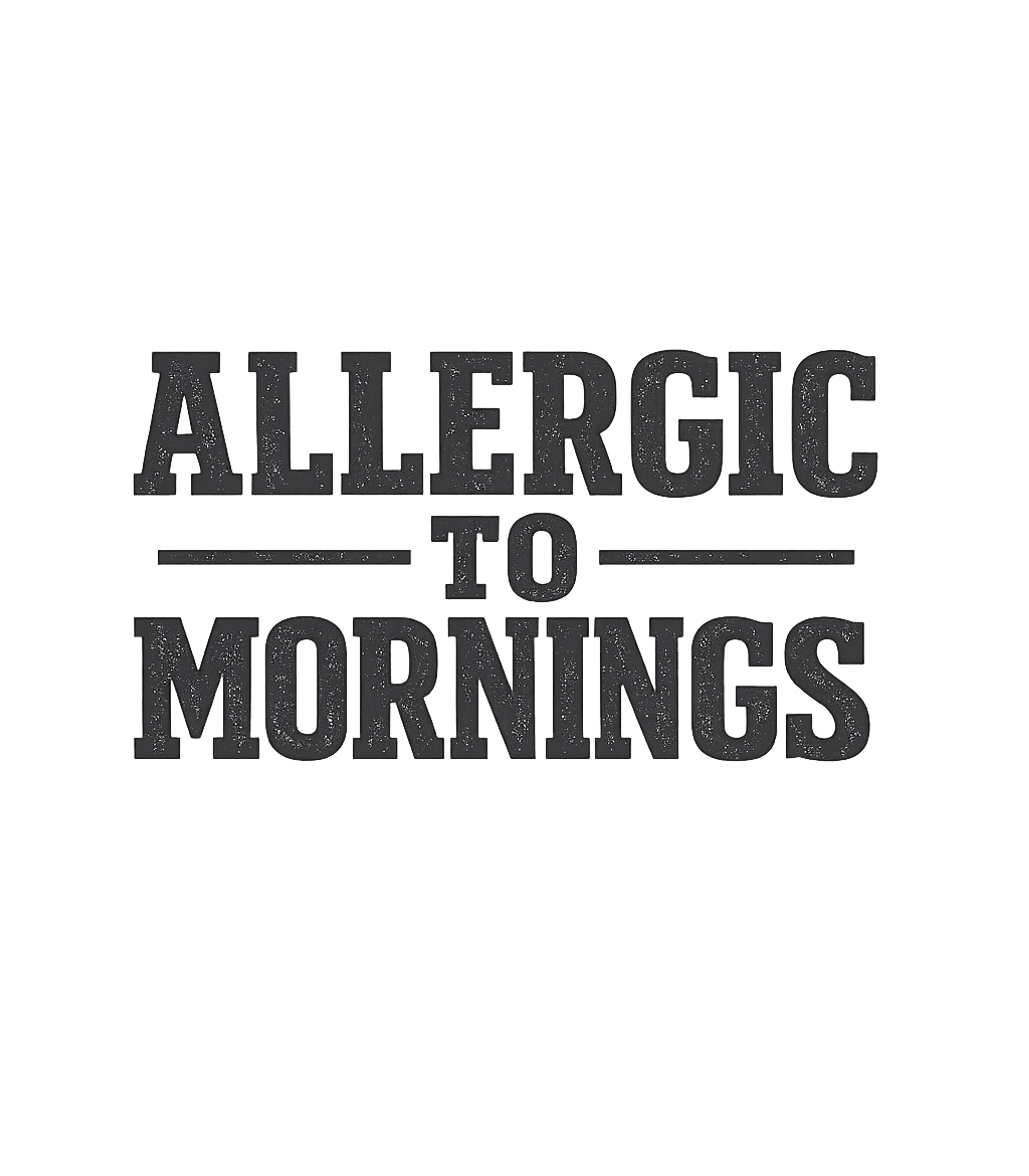 Allergic To Mornings