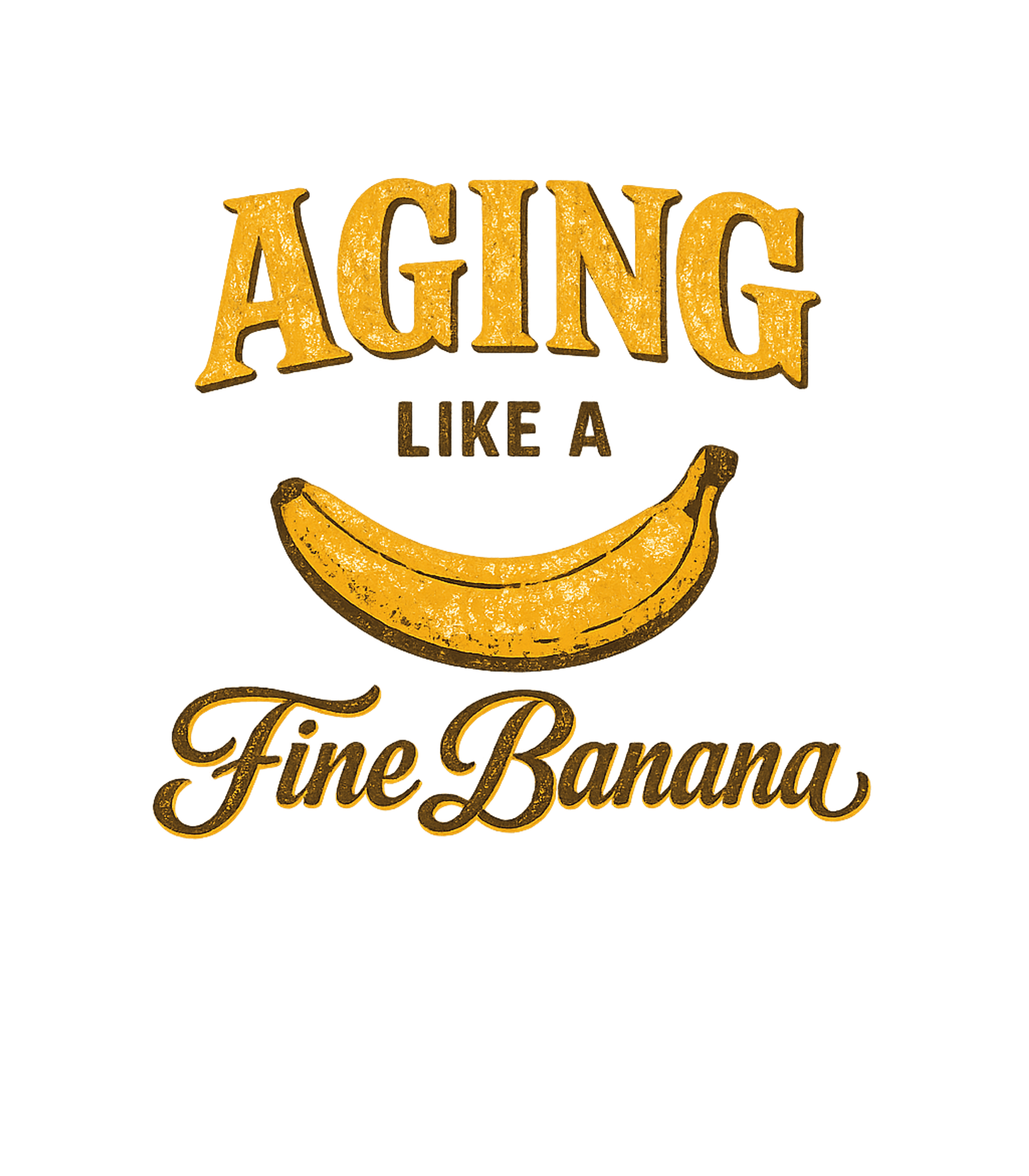 Aging Like A Fine Banana T-Shirt