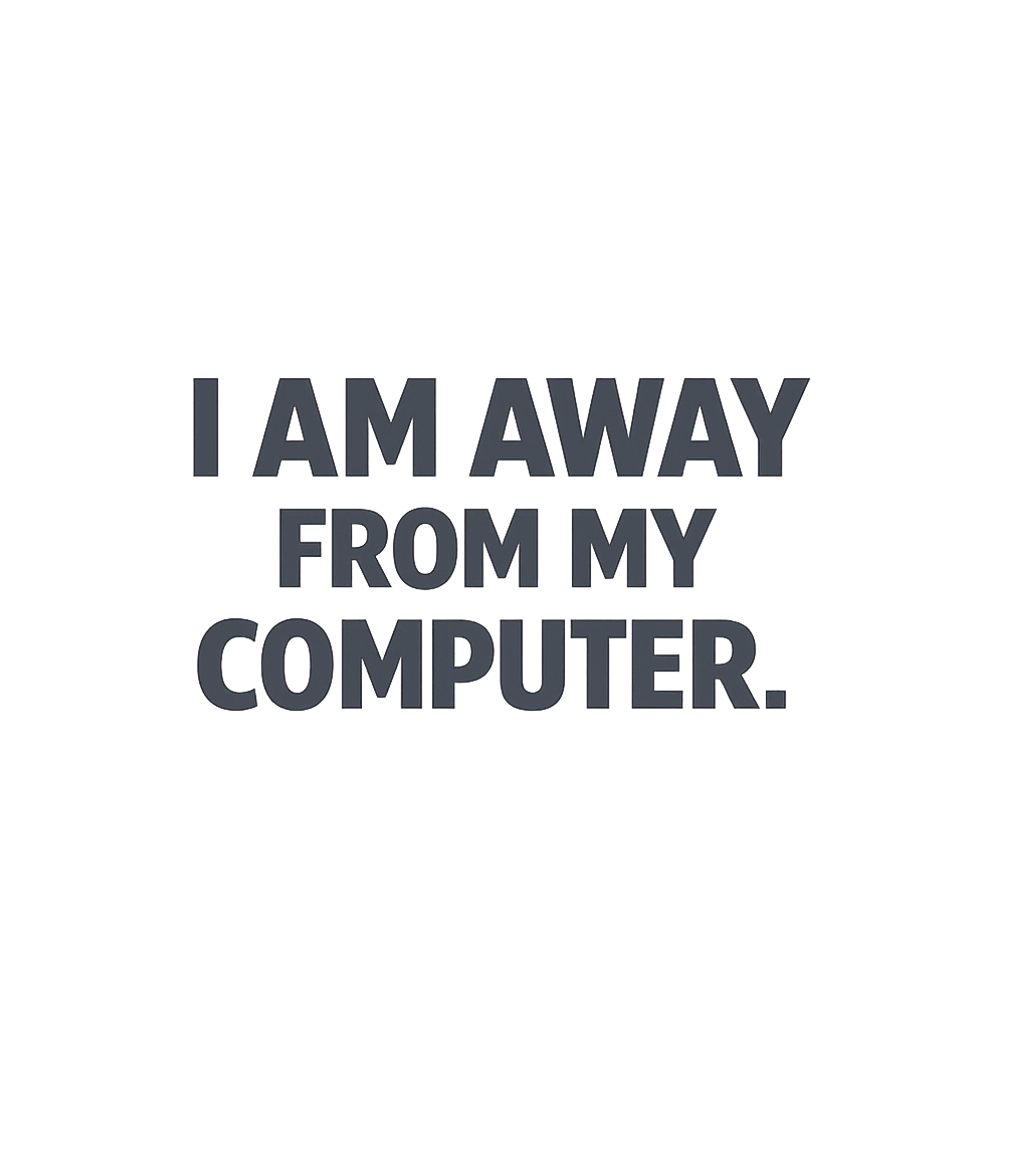 Away From My Computer